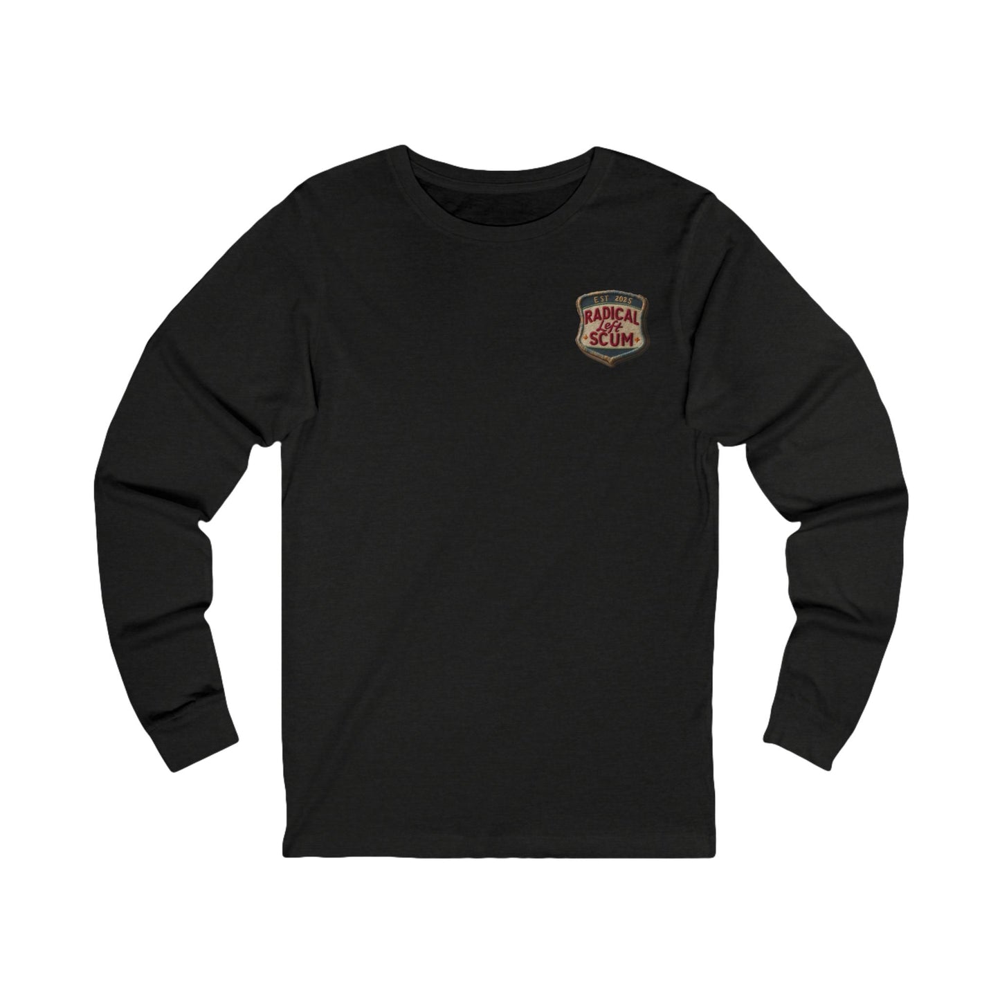 Radical Left Scum Reclaimed Badge of Honor Long Sleeve Tee