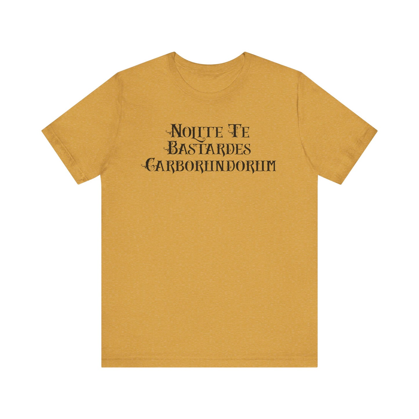 Nolite Te Bastardes Carborundorum - Unisex Shirt