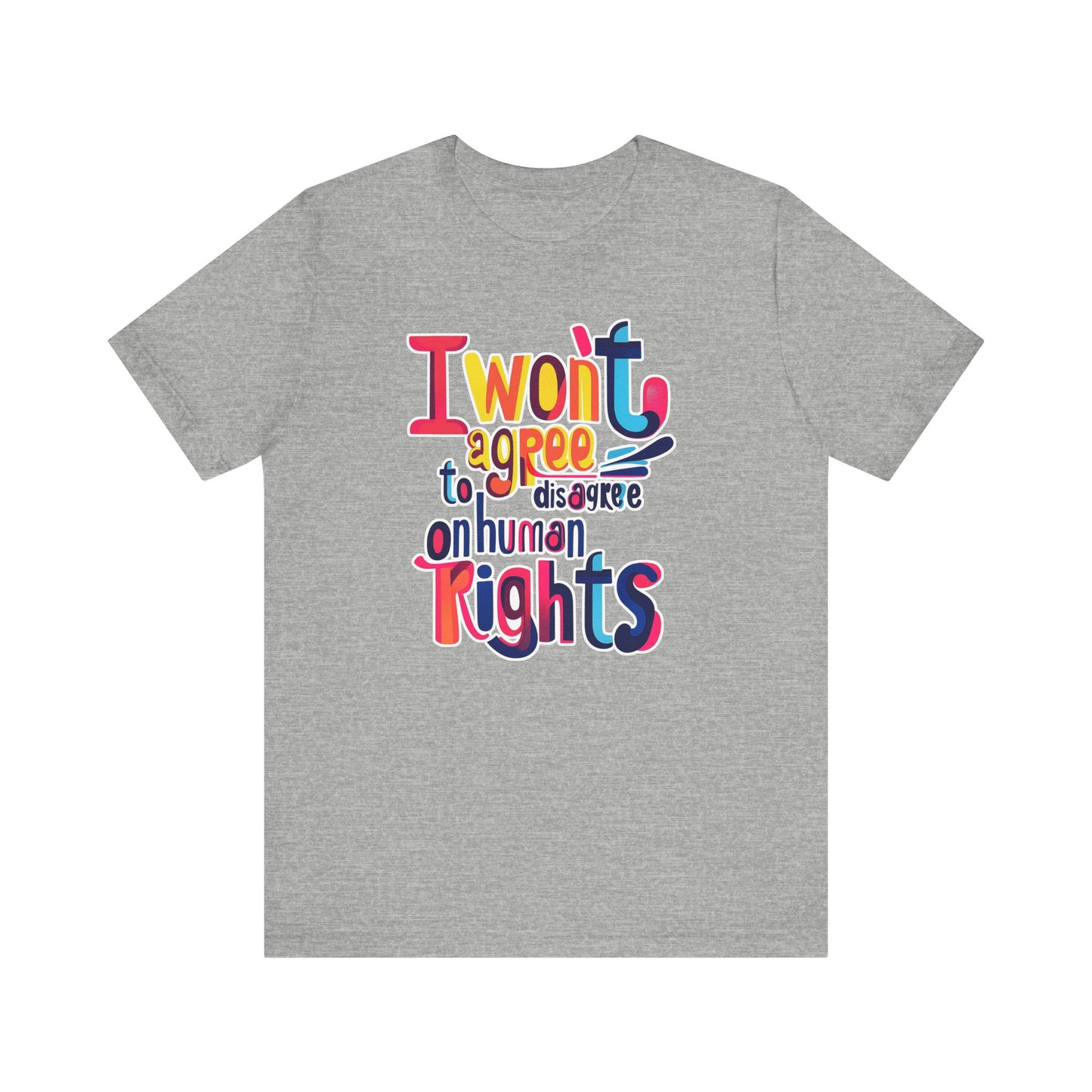 I Will Not Agree to Disagree on Human Rights Unisex Tee
