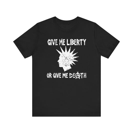Give Me Liberty or Give Me Death - Unisex Shirt