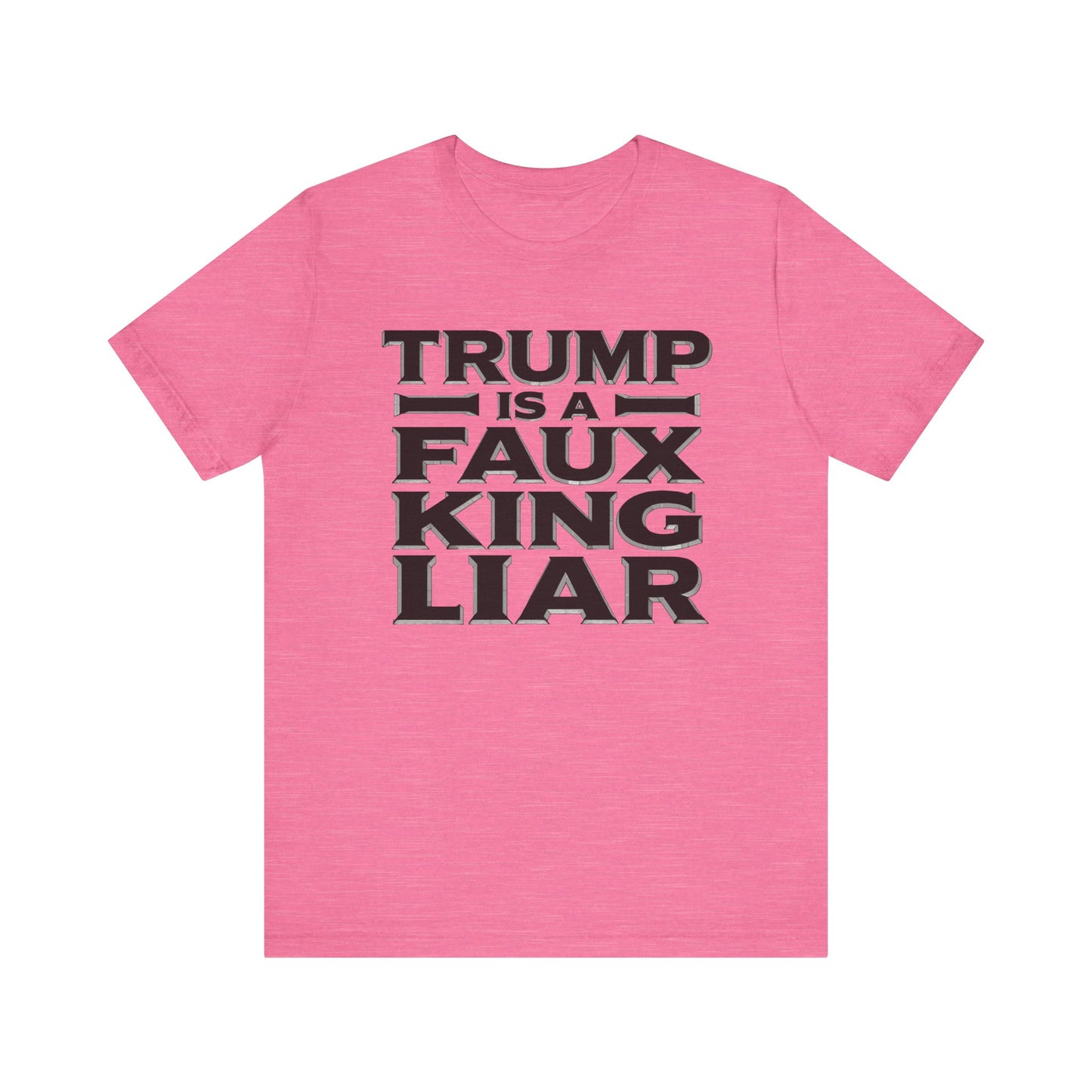 Trump is a Faux King Liar t-shirt protest mens womens | Speak Out Shirts