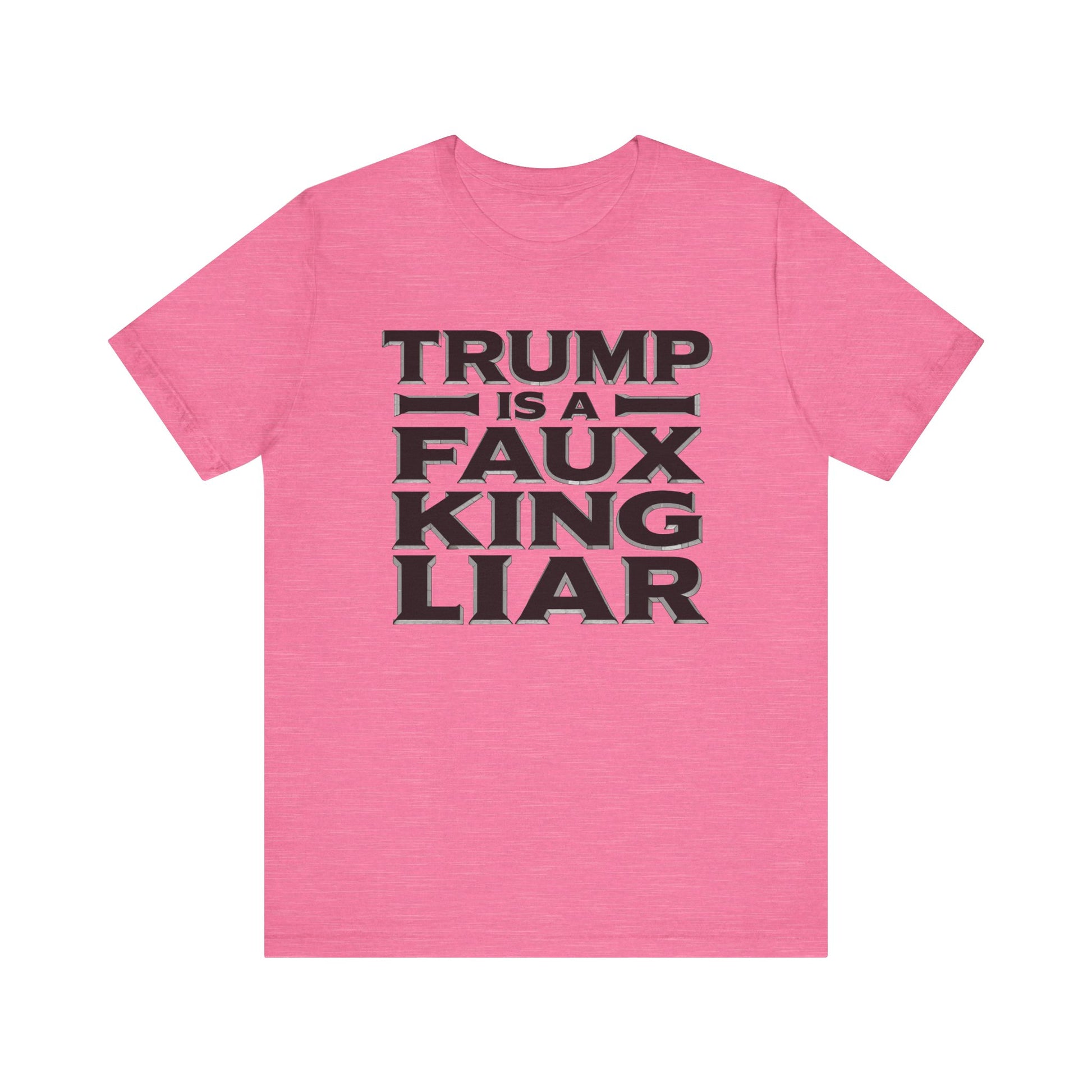 Trump is a Faux King Liar t-shirt protest mens womens | Speak Out Shirts