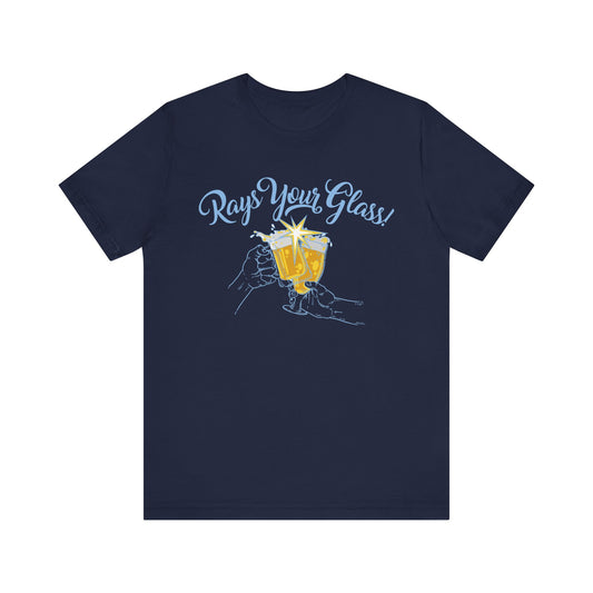 Rays Your Glass - Cheers to the Tampa Bay Rays Shirt
