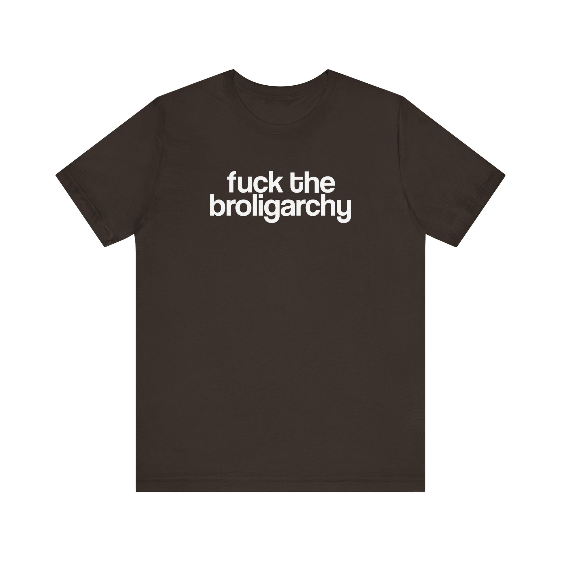 Fuck the Broligarchy t-shirt protest mens womens | Speak Out Shirts