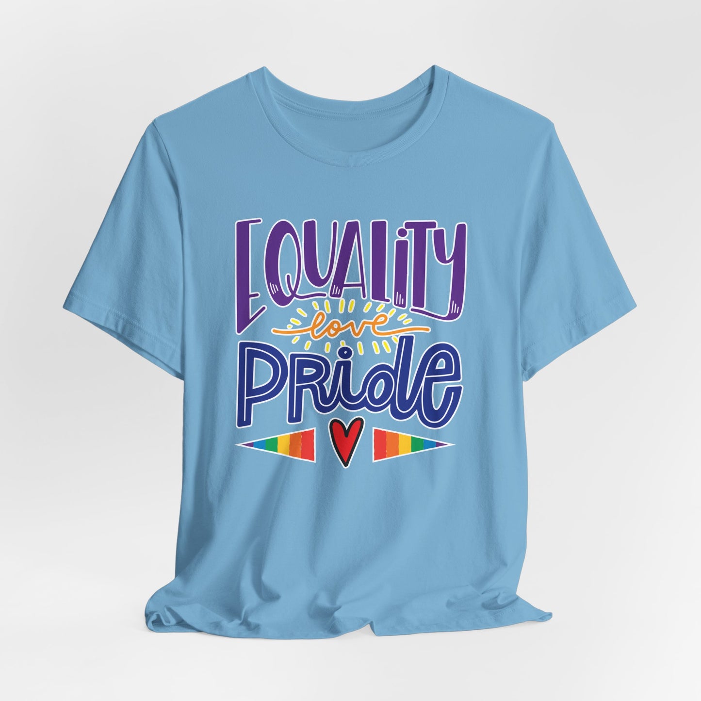 Equality Love & Pride Unisex T-Shirt for LGBTQ+ and Allies