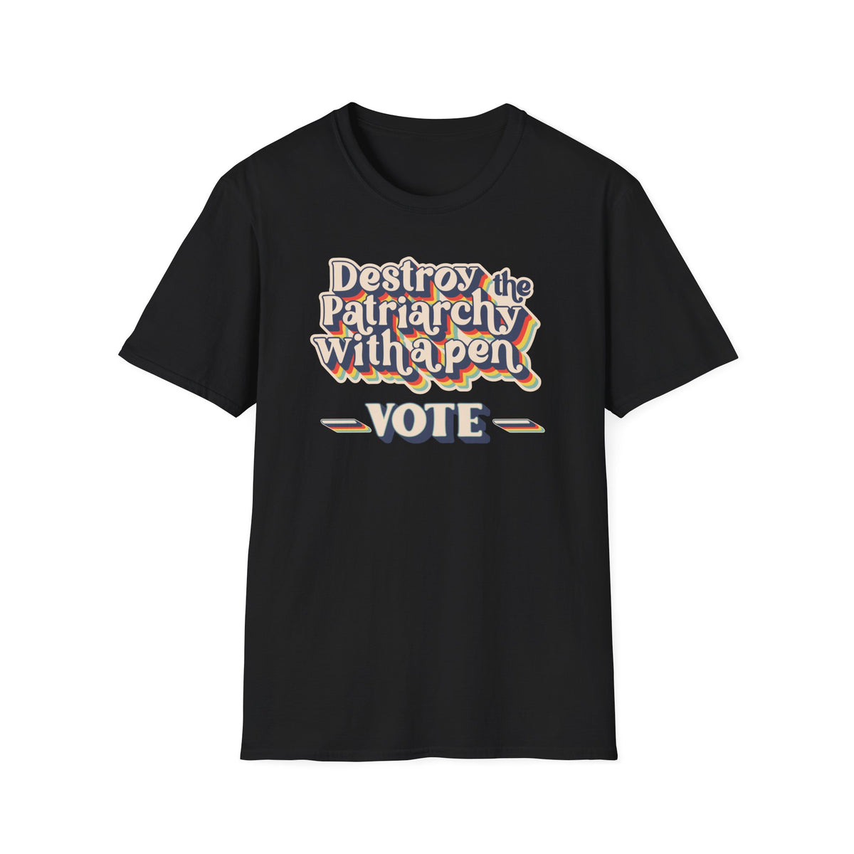 Vote T-Shirt — "Destroy the Patriarchy with a Pen" Political Activist Tee