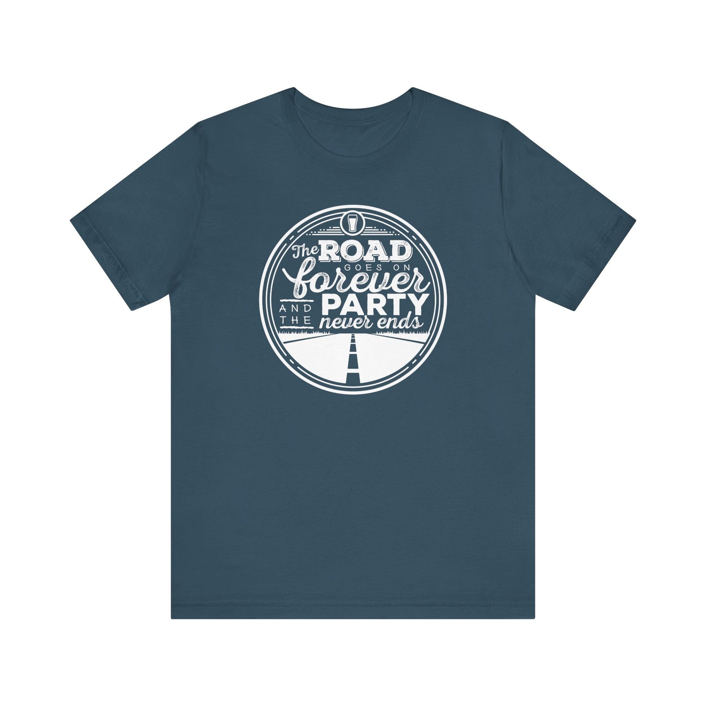The Road Goes On Forever and the Party Never Ends Unisex Shirt