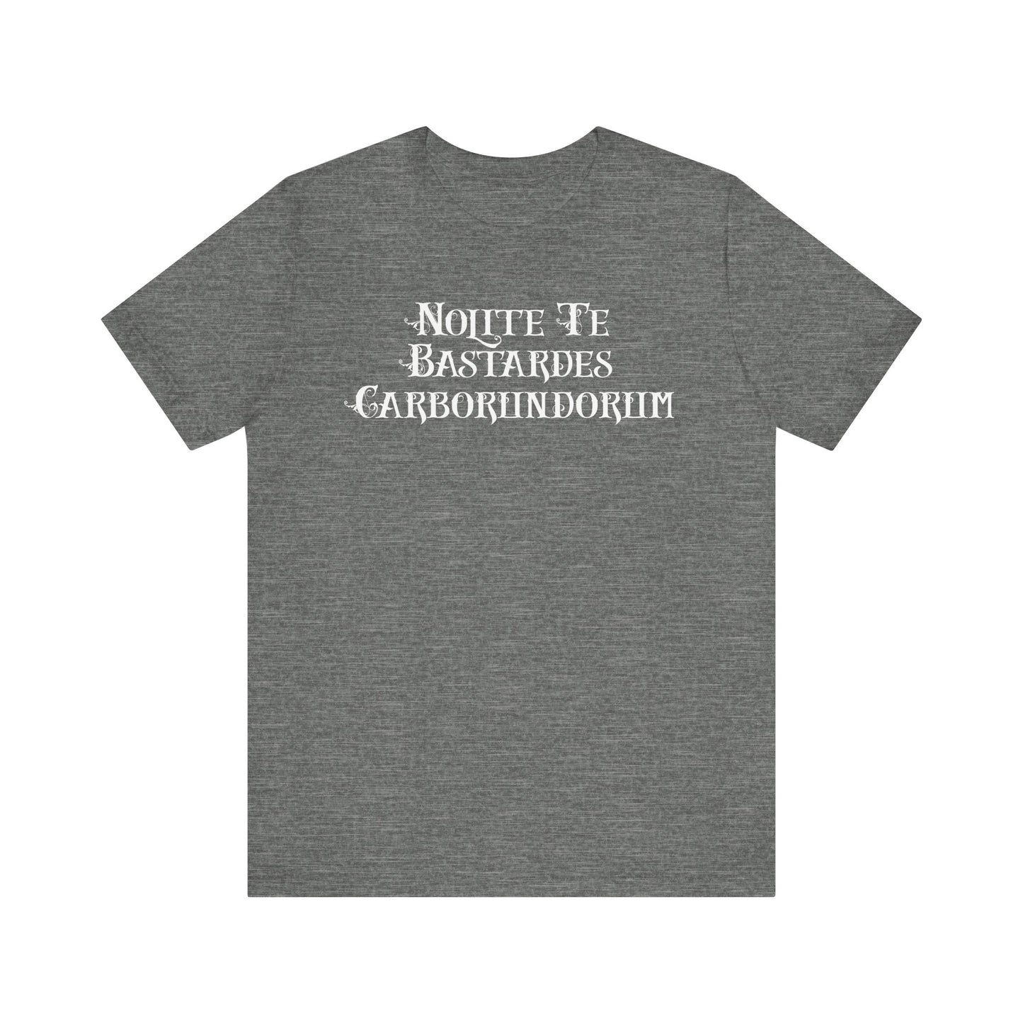 Nolite Te Bastardes Carborundorum - Unisex Shirt