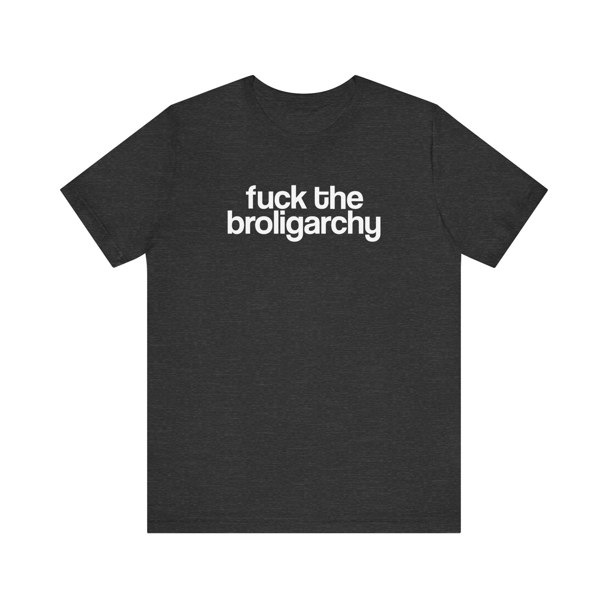 Fuck the Broligarchy t-shirt protest mens womens | Speak Out Shirts