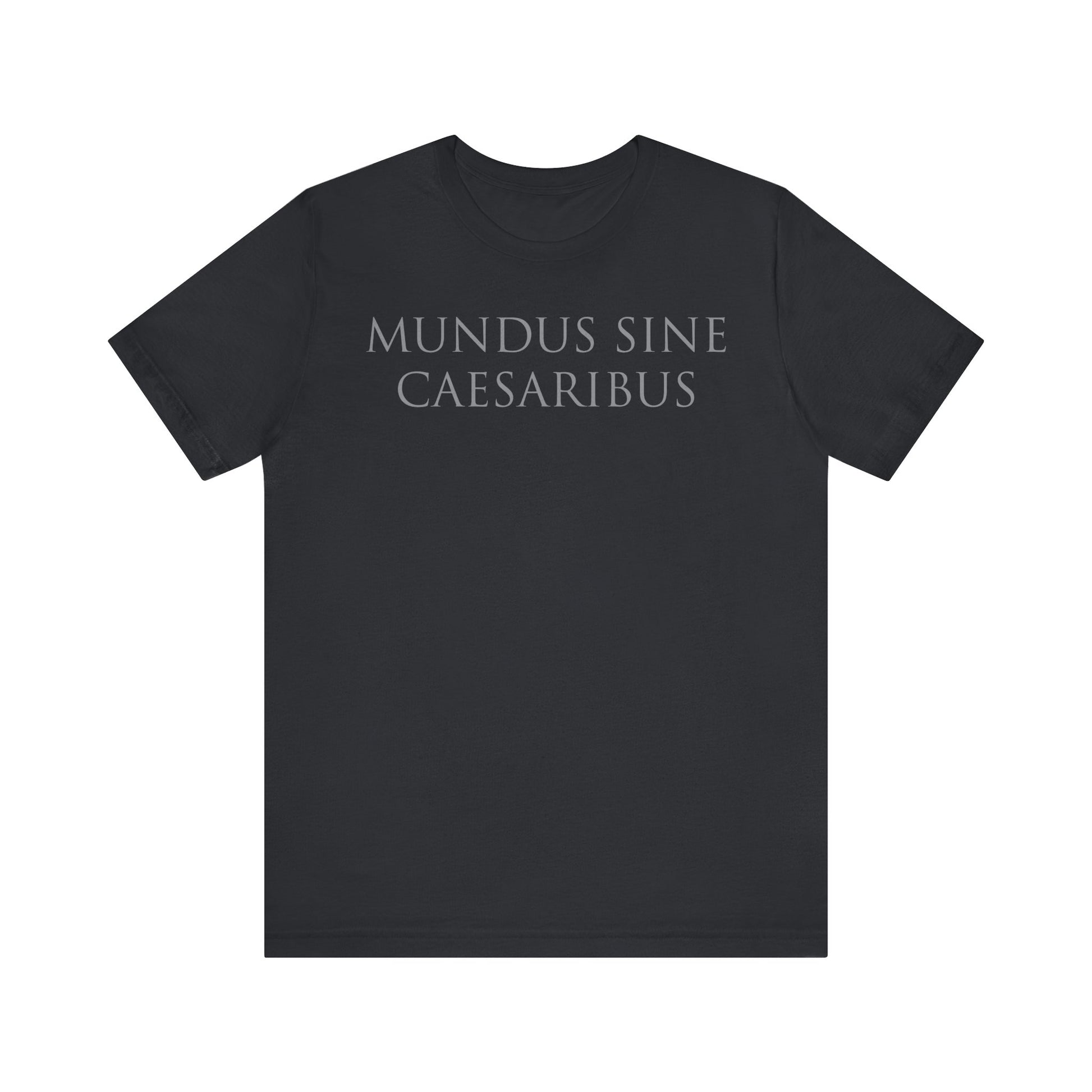 Mundus Sine Caesaribus t-shirt activist mens womens | Speak Out Shirts