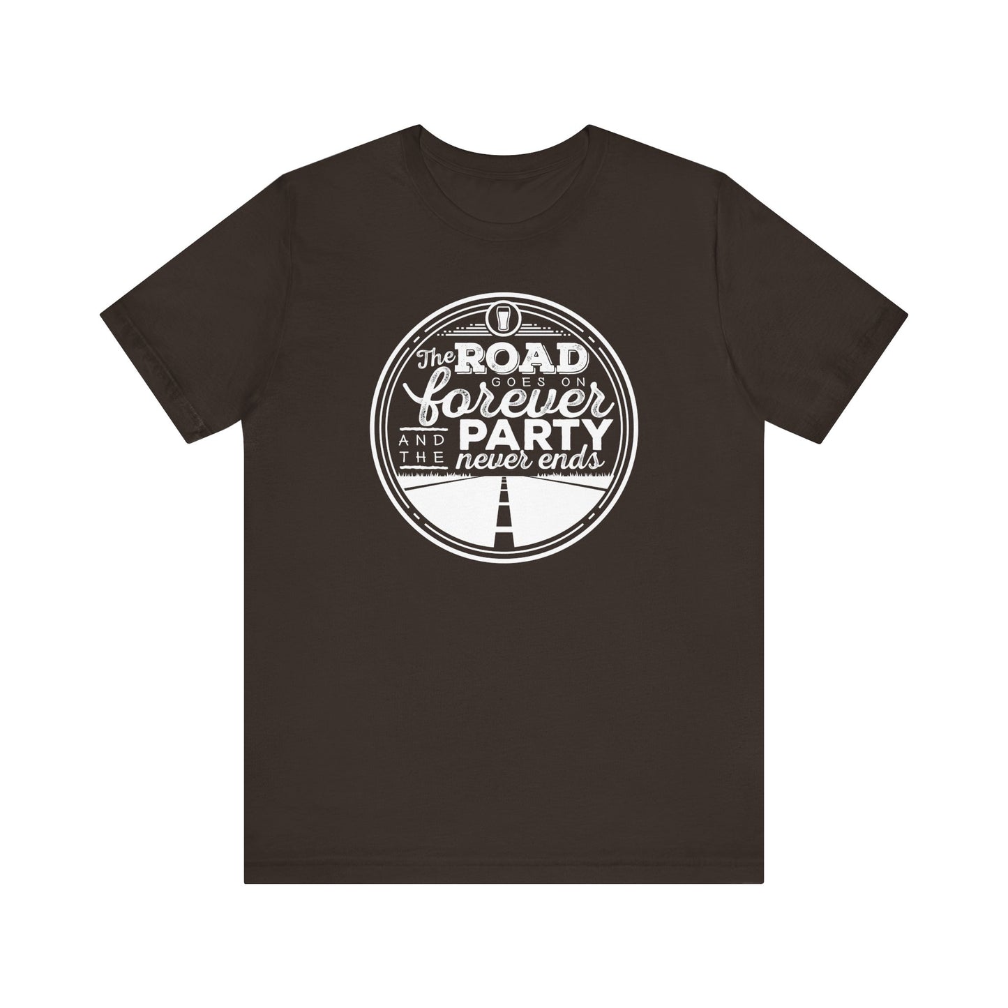 The Road Goes On Forever and the Party Never Ends Unisex Shirt
