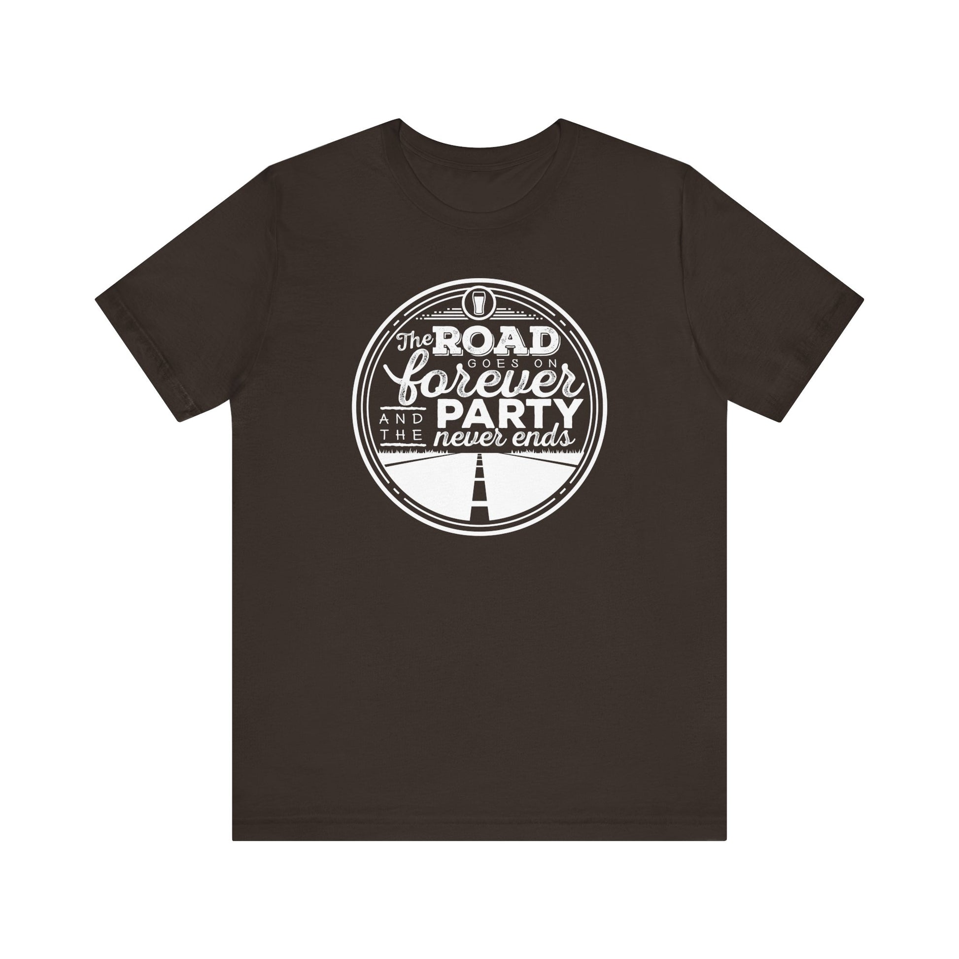 The Road Goes On Forever and the Party Never Ends t-shirt mens womens ladies | Speak Out Shirts