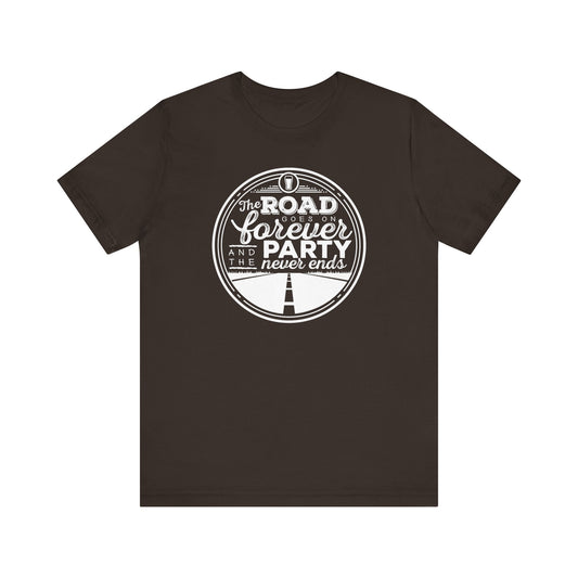 The Road Goes On Forever and the Party Never Ends Unisex Shirt