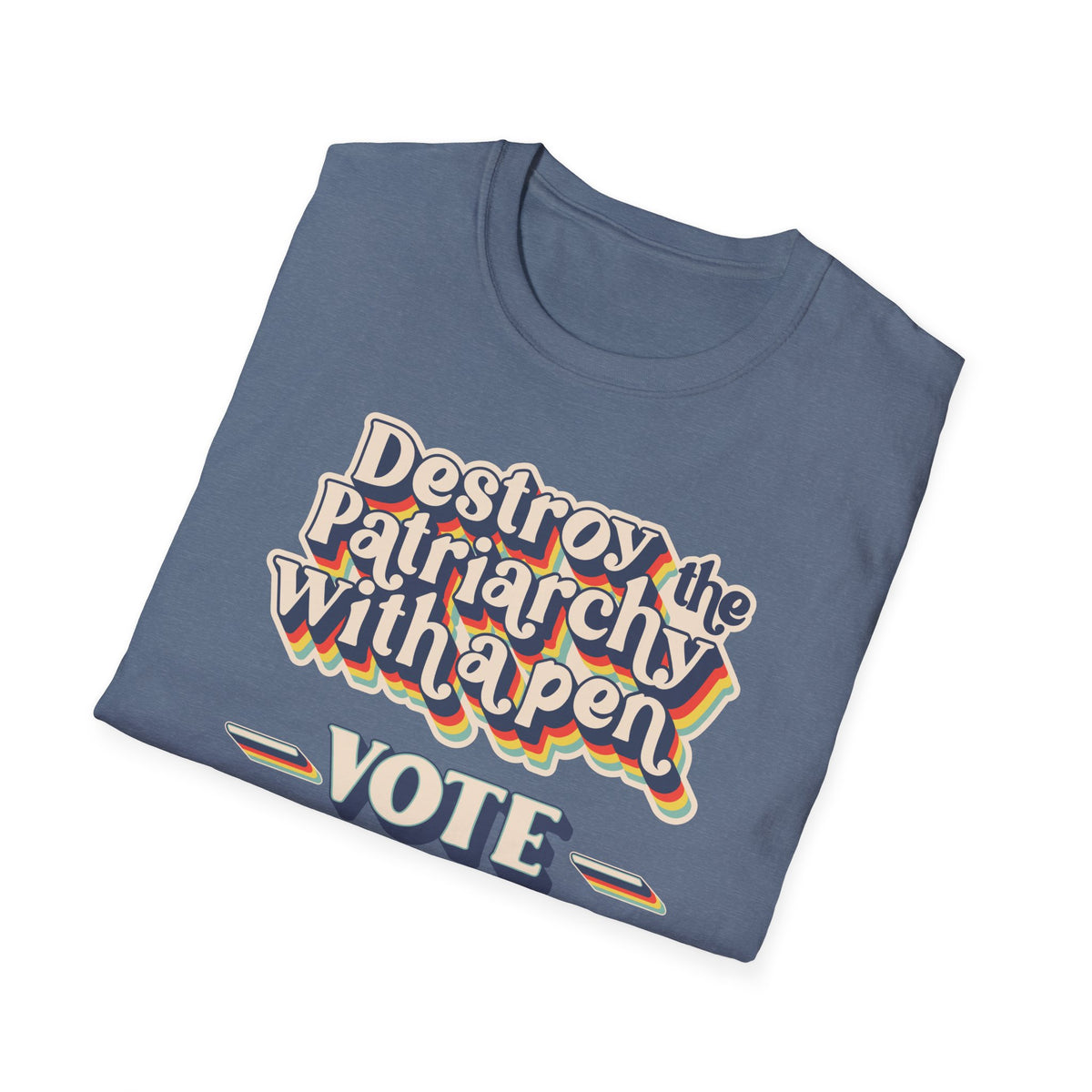 Vote T-Shirt — "Destroy the Patriarchy with a Pen" Political Activist Tee