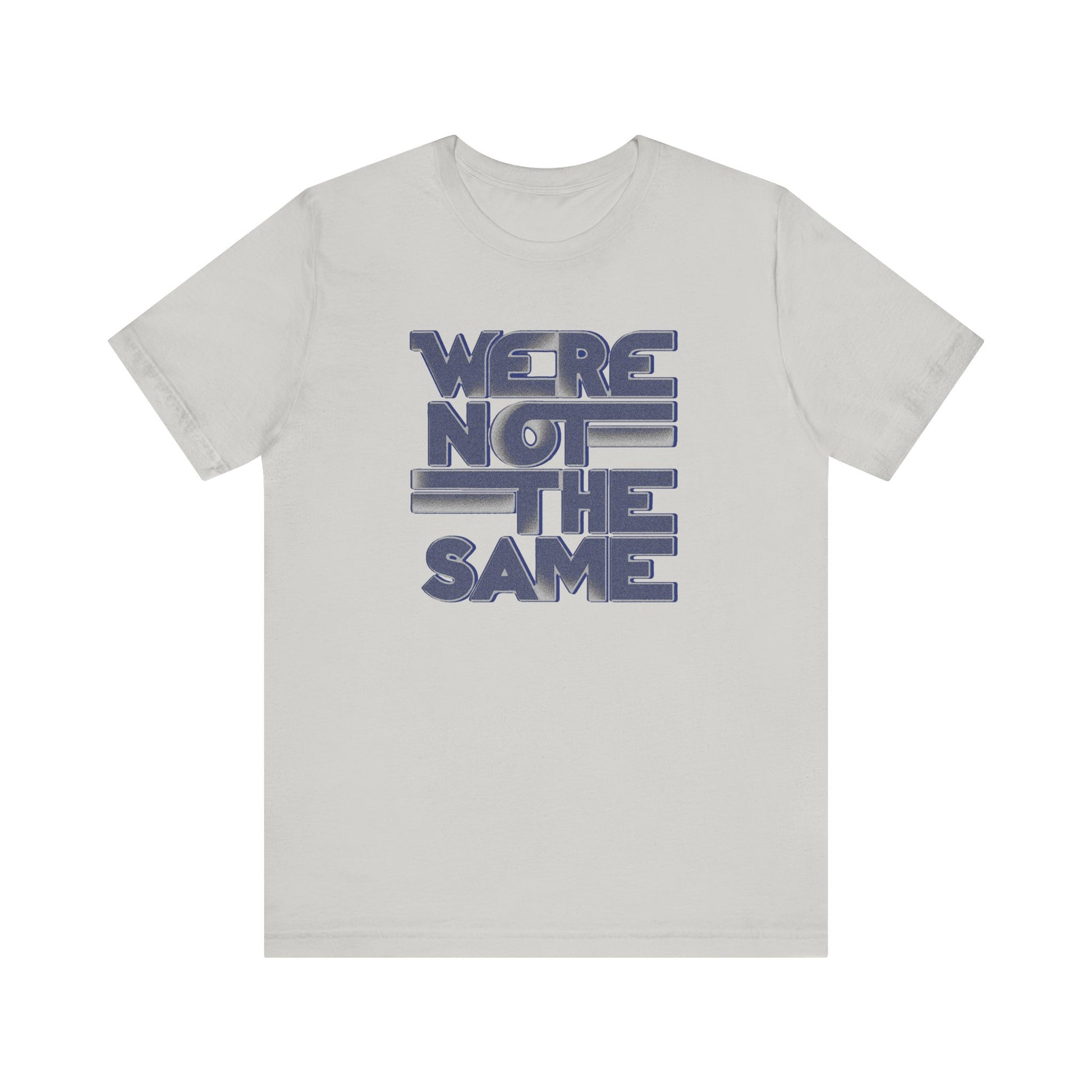 We're Not the Same t-shirt protest mens womens | Speak Out Shirts