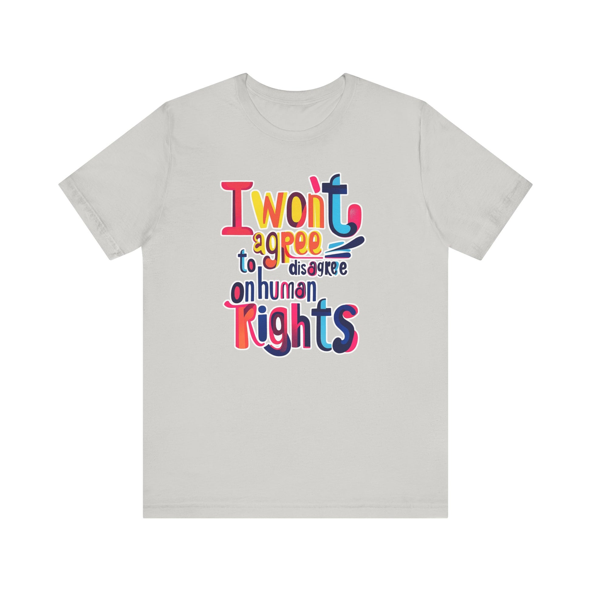 I Will Not Agree to Disagree on Human Rights Unisex Tee