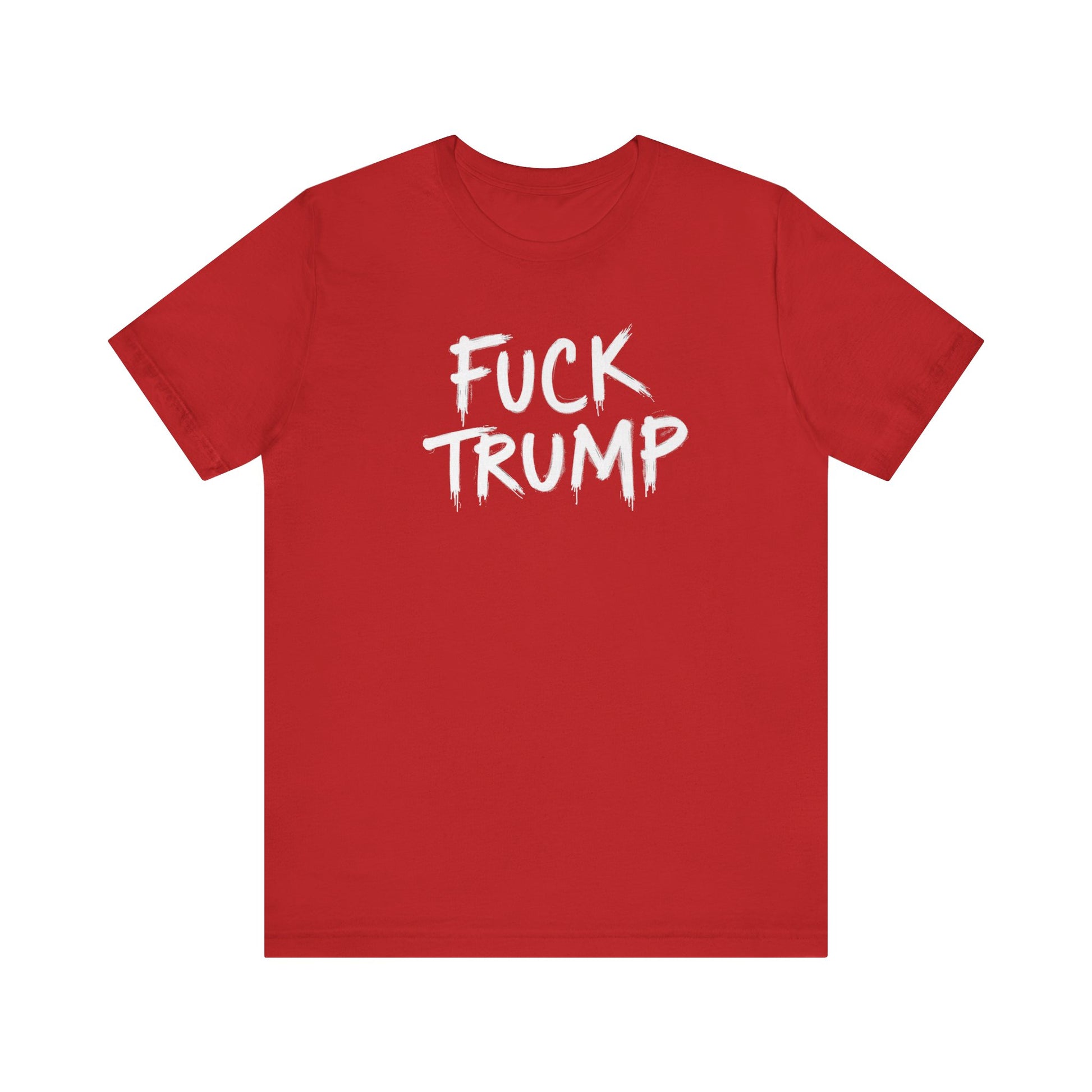 Fuck Trump Tee - Political Protest Shirt