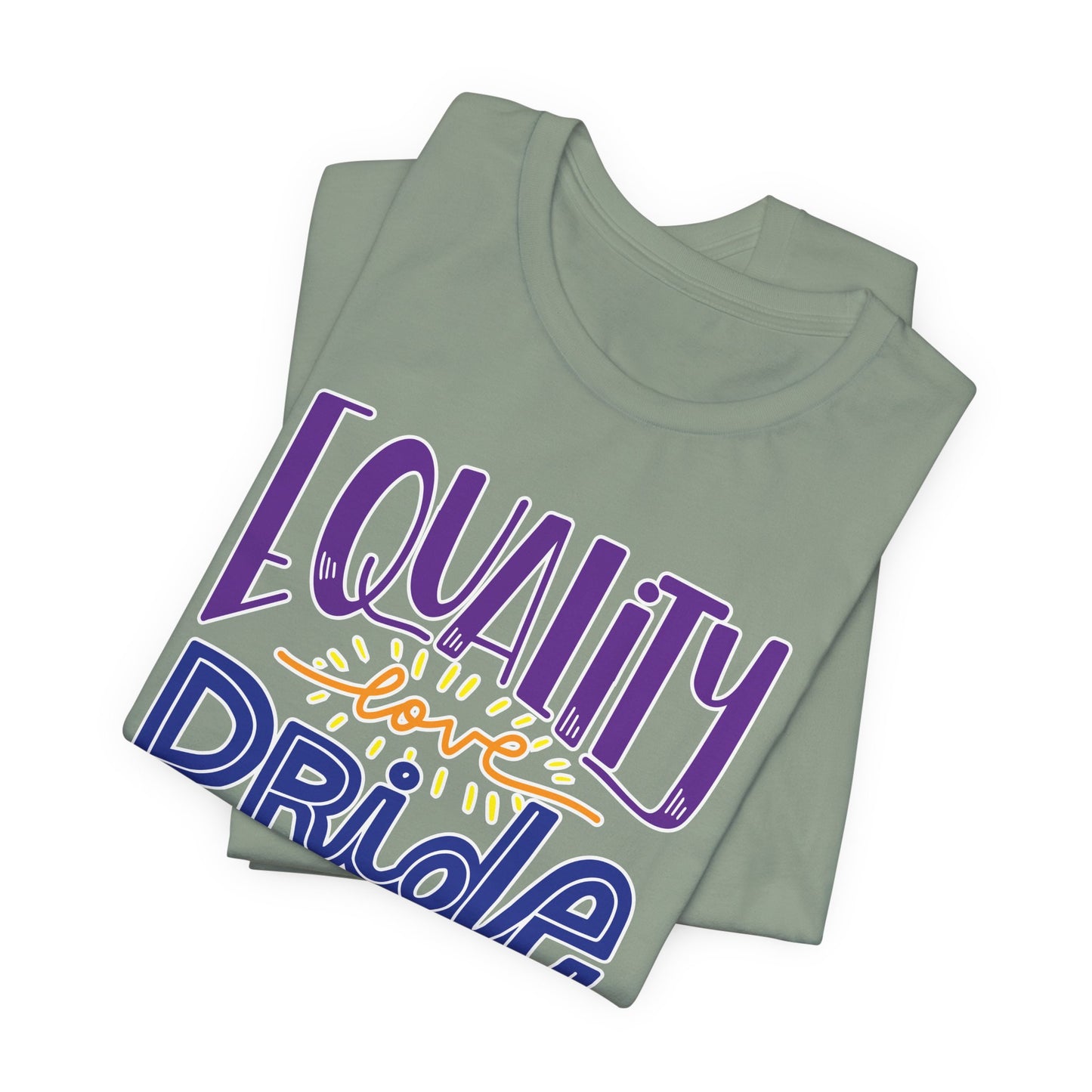 Equality Love & Pride Unisex T-Shirt for LGBTQ+ and Allies