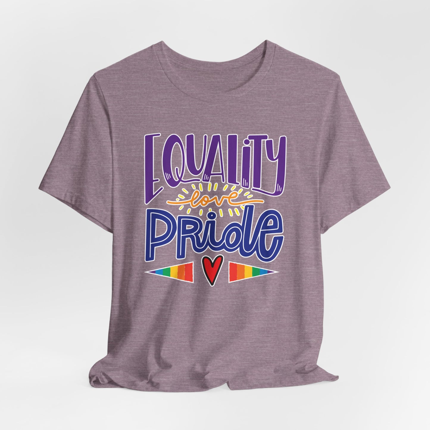 Equality Love & Pride Unisex T-Shirt for LGBTQ+ and Allies