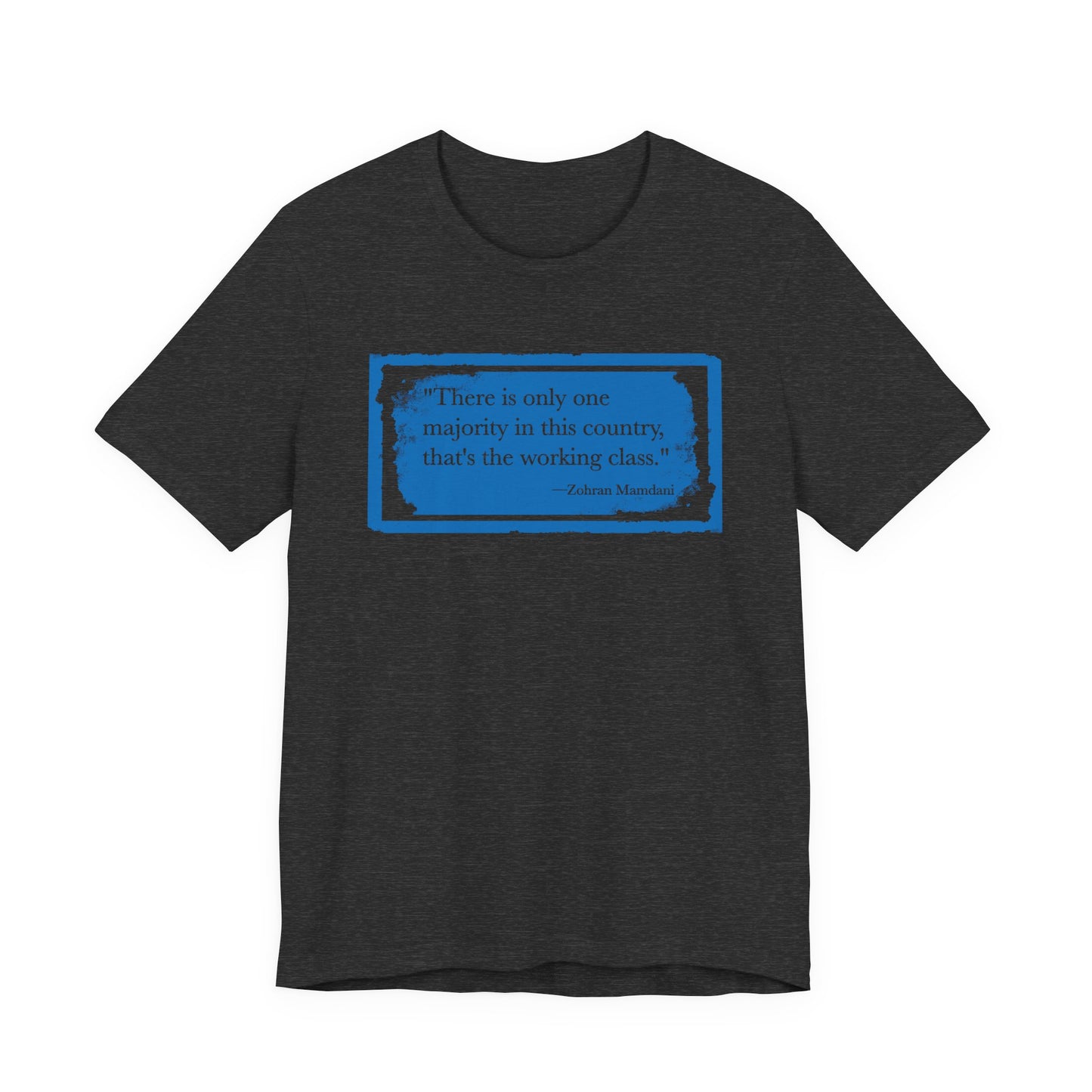 There is only one majority in this country: THE WORKING CLASS - Zohran Mamdani - Unisex Shirt