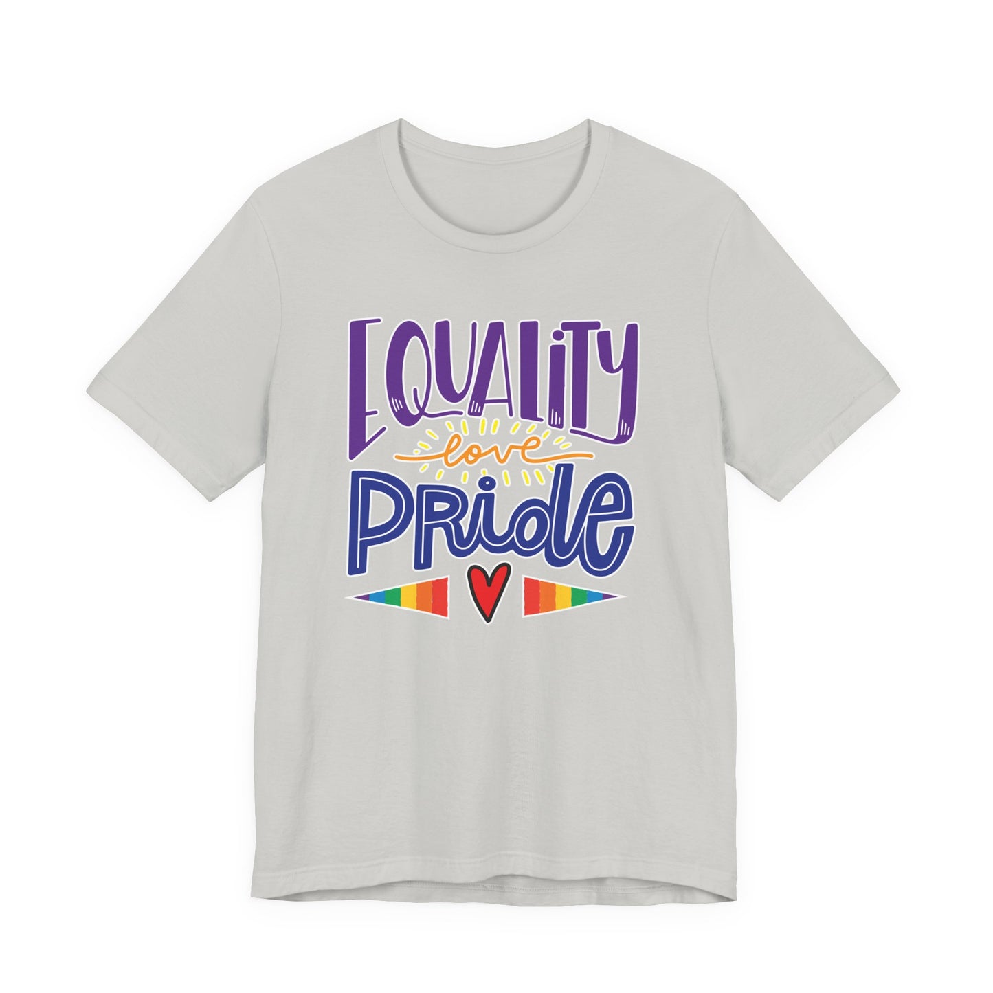 Equality Love & Pride Unisex T-Shirt for LGBTQ+ and Allies