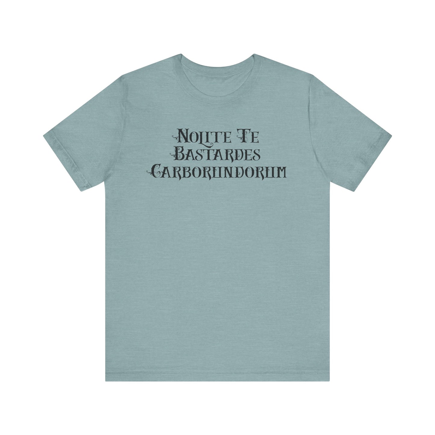 Nolite Te Bastardes Carborundorum - Unisex Shirt