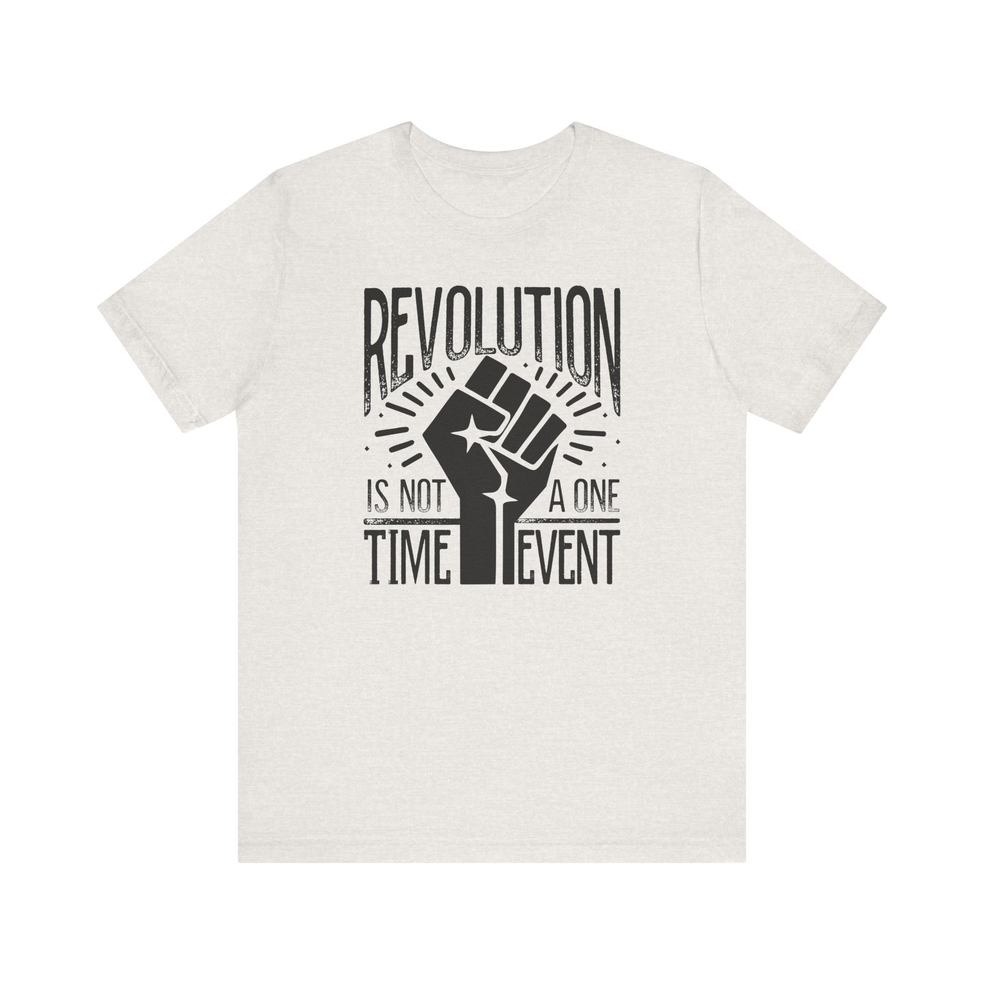Revolution Is Not a One Time Event Unisex Shirt