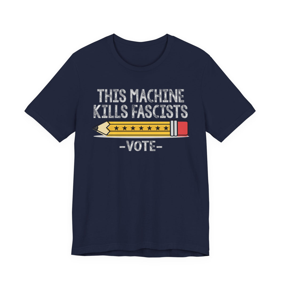 T-Shirt — “This Machine Kills Fascists” Pencil Vote Graphic Tee