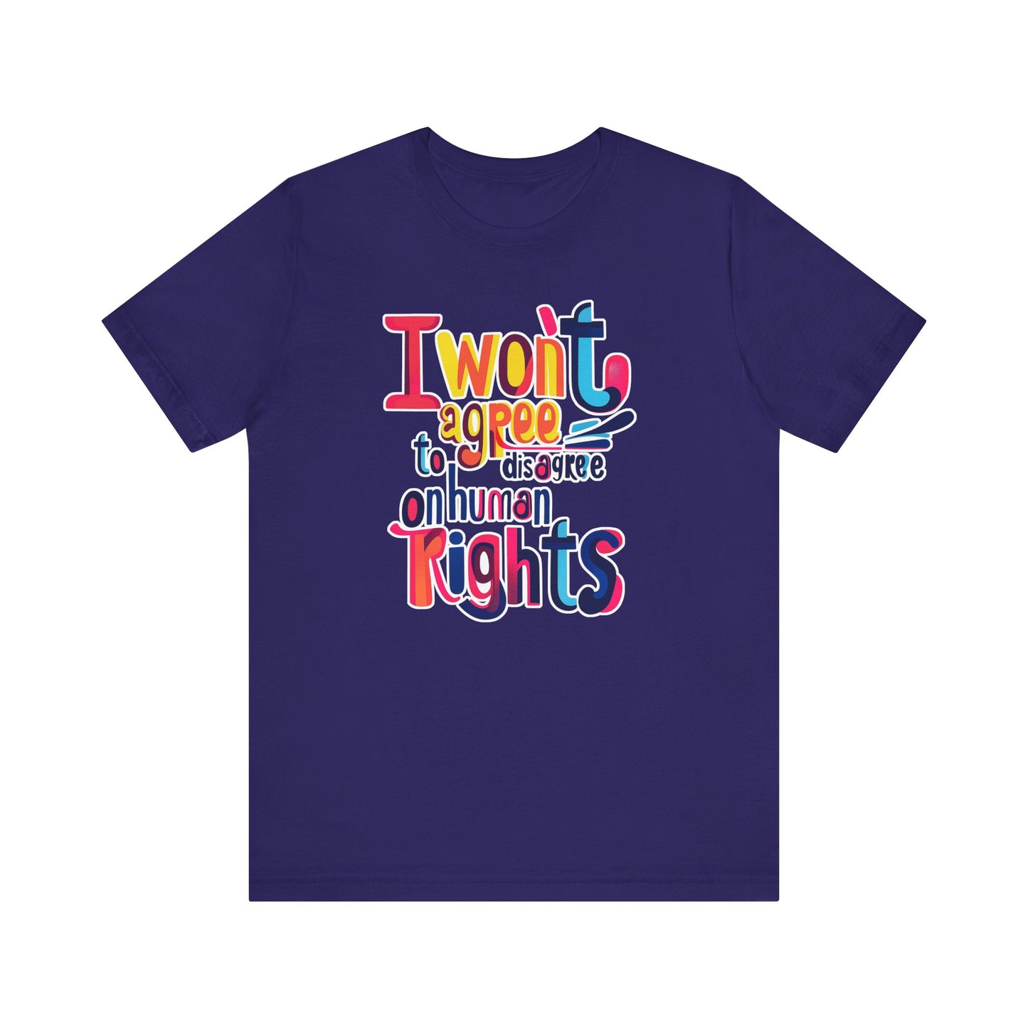 I Will Not Agree to Disagree on Human Rights Unisex Tee