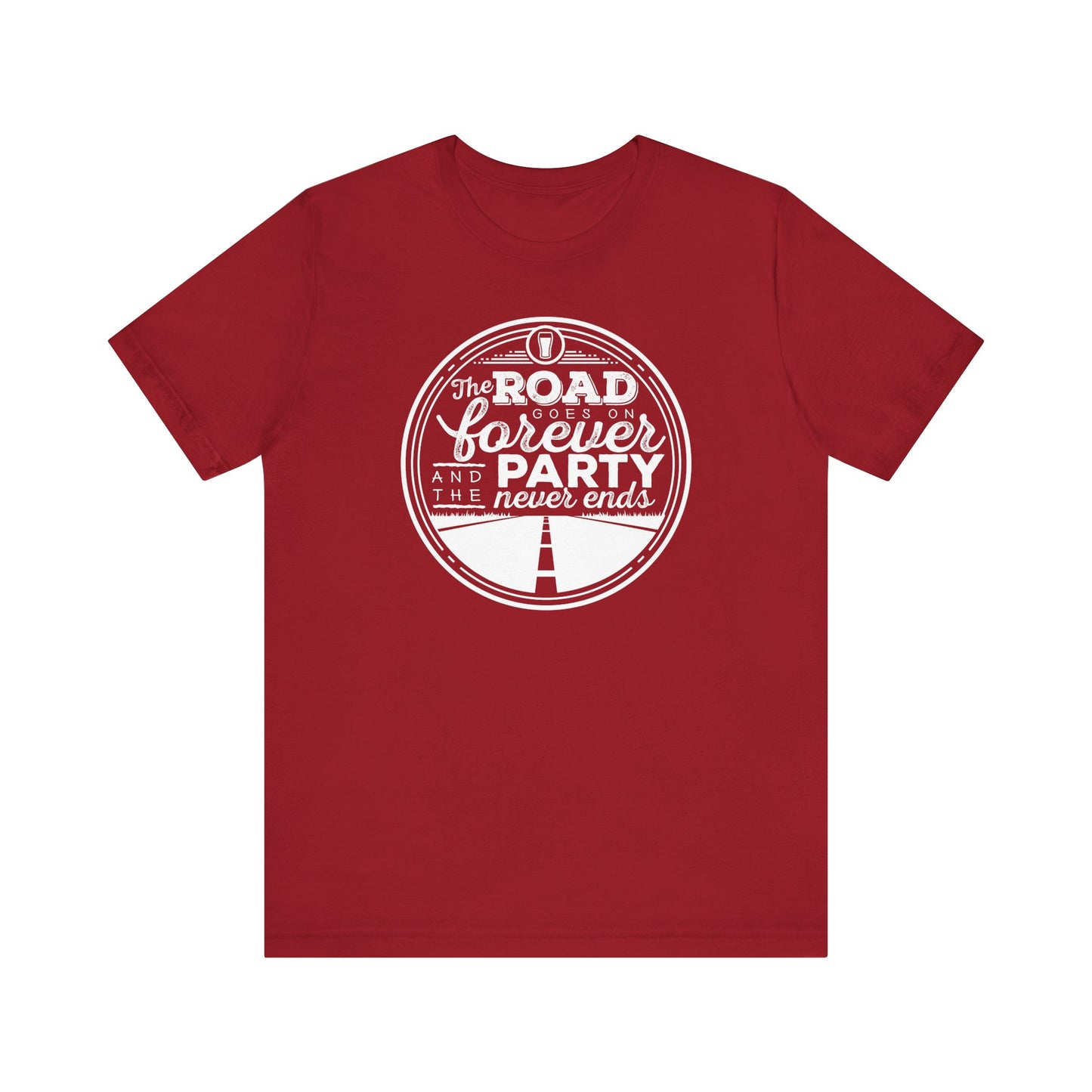 The Road Goes On Forever and the Party Never Ends Unisex Shirt