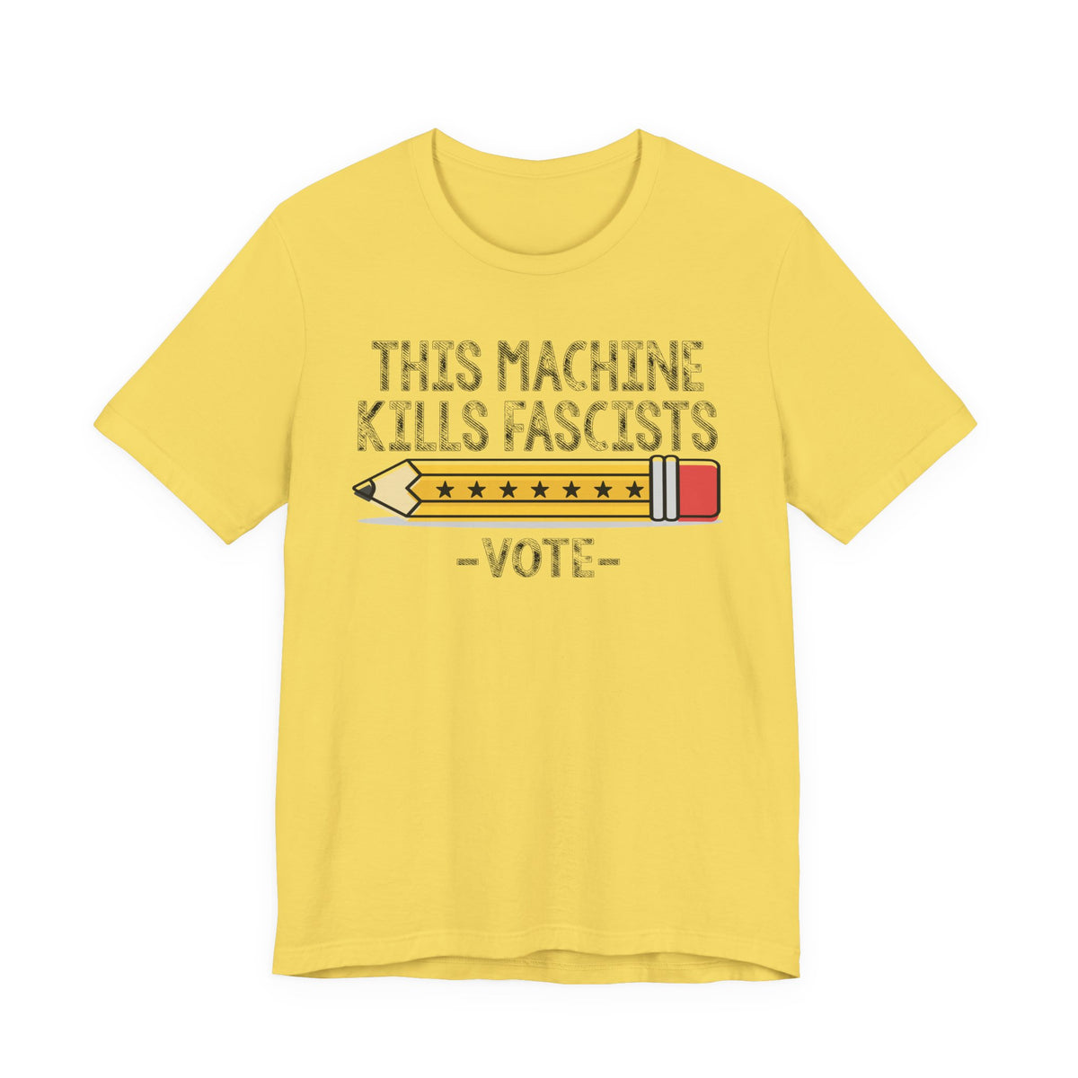 T-Shirt — “This Machine Kills Fascists” Pencil Vote Graphic Tee