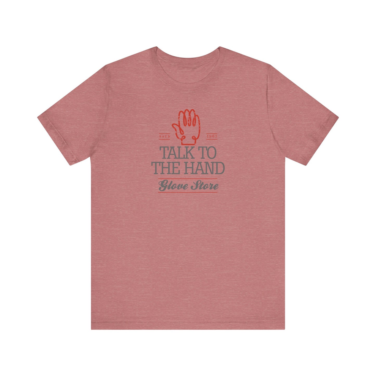 Talk to the Hand - Glove Store - Unisex Tee
