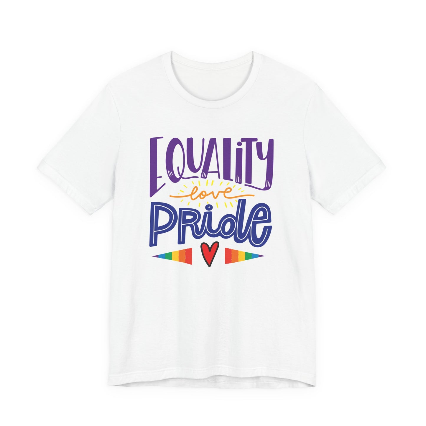 Equality Love & Pride Unisex T-Shirt for LGBTQ+ and Allies