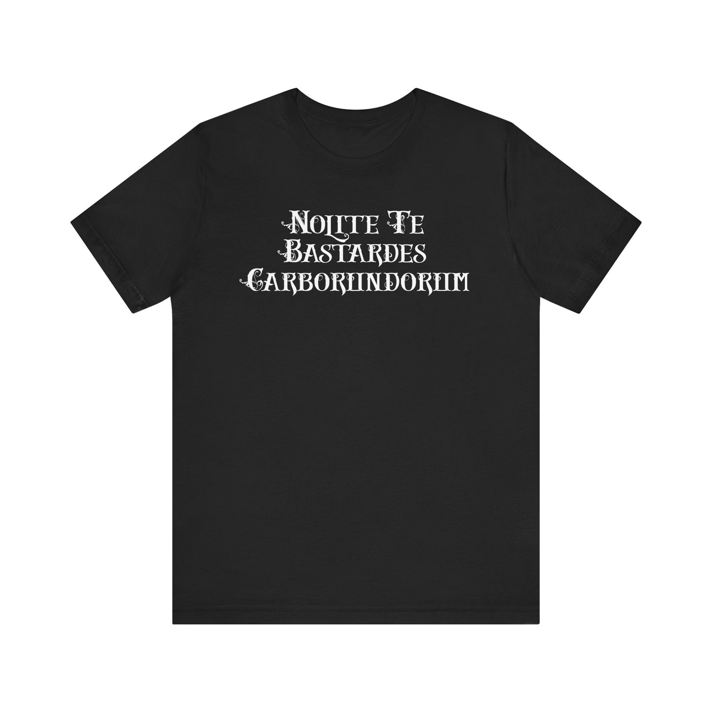 Nolite Te Bastardes Carborundorum - Unisex Shirt