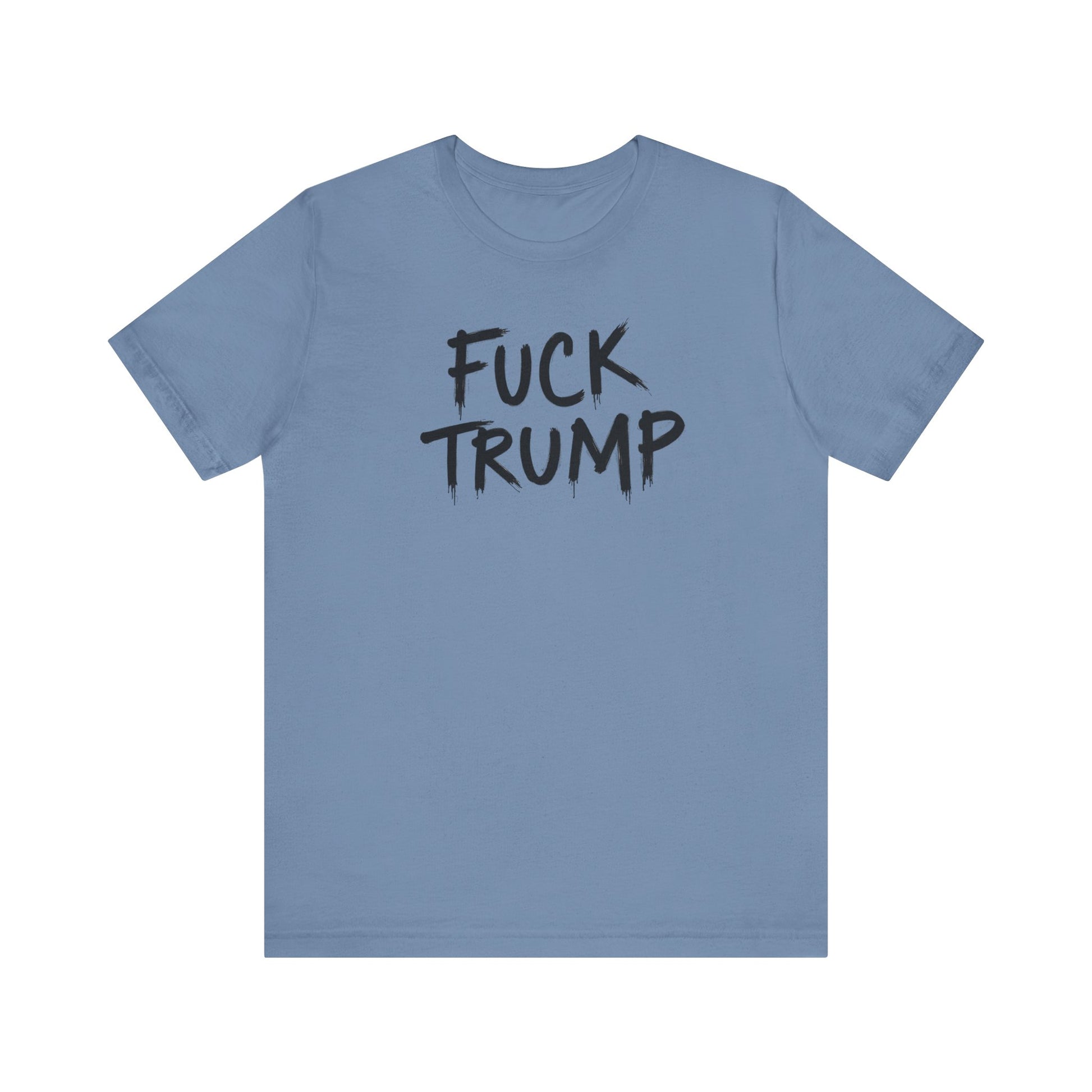 Fuck Trump Tee - Political Protest Shirt