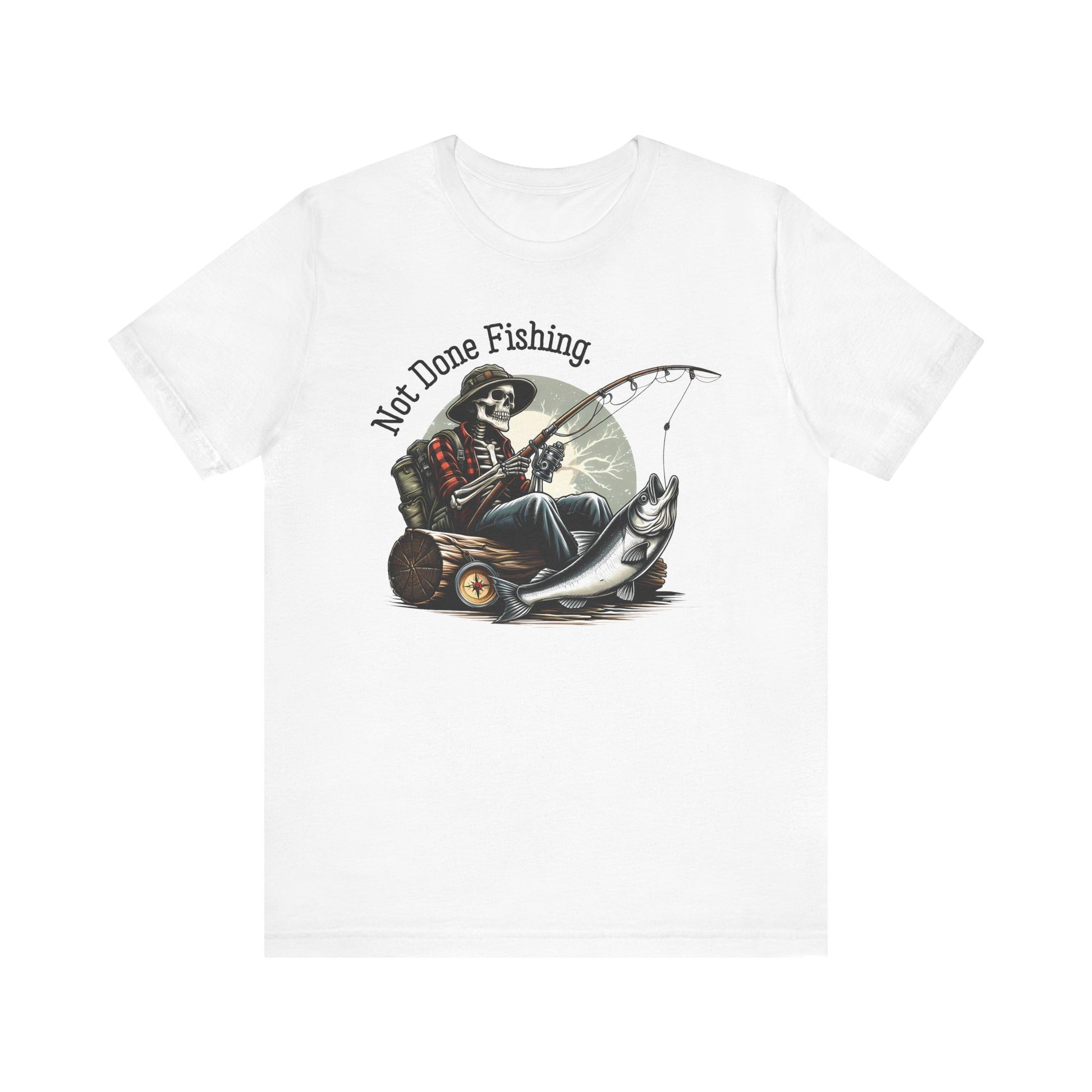 Not Done Fishing t-shirt funny mens womens | Speak Out Shirts