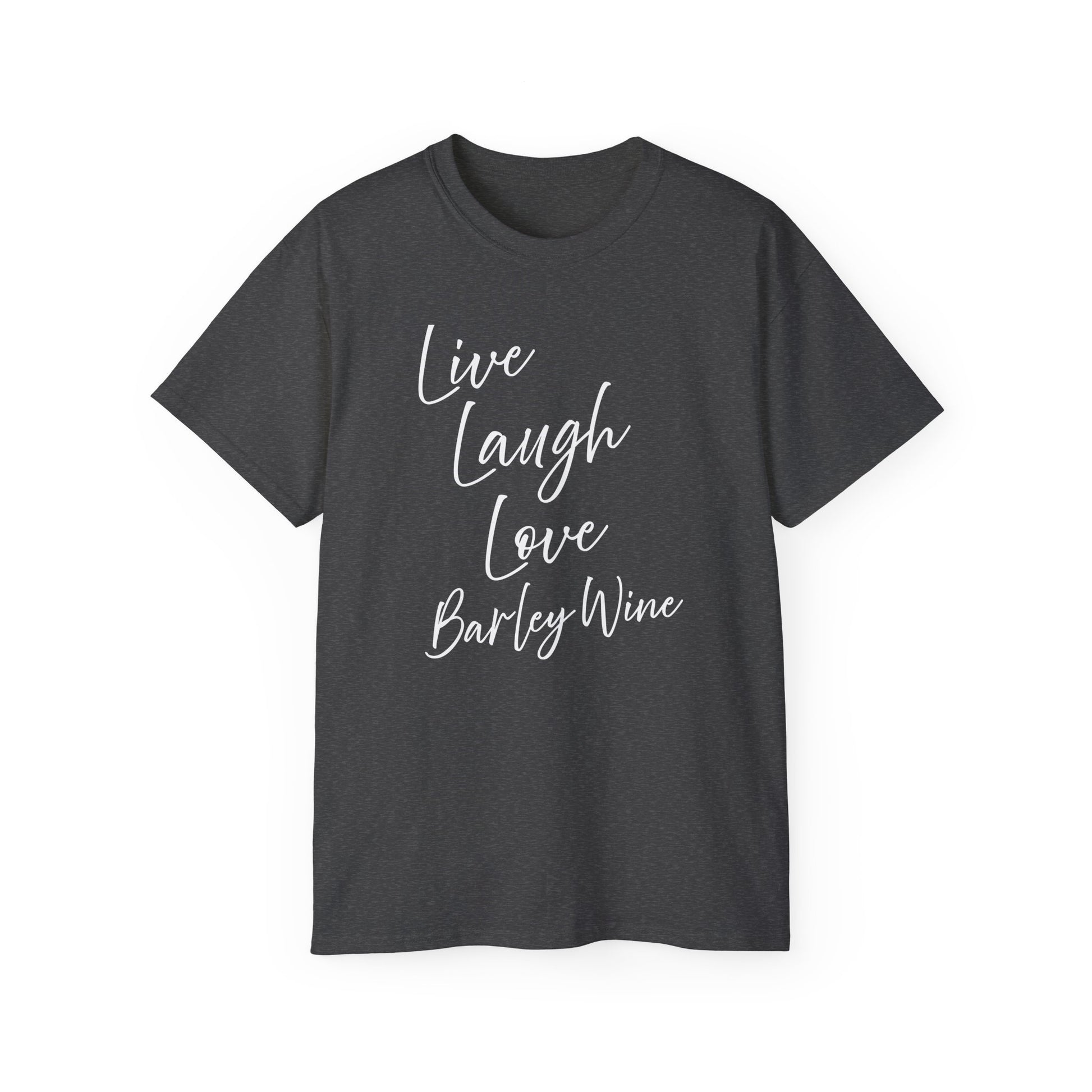 Live Laugh Love Barley Wine Drinkers t-shirt funny mens womens | Speak Out Shirts