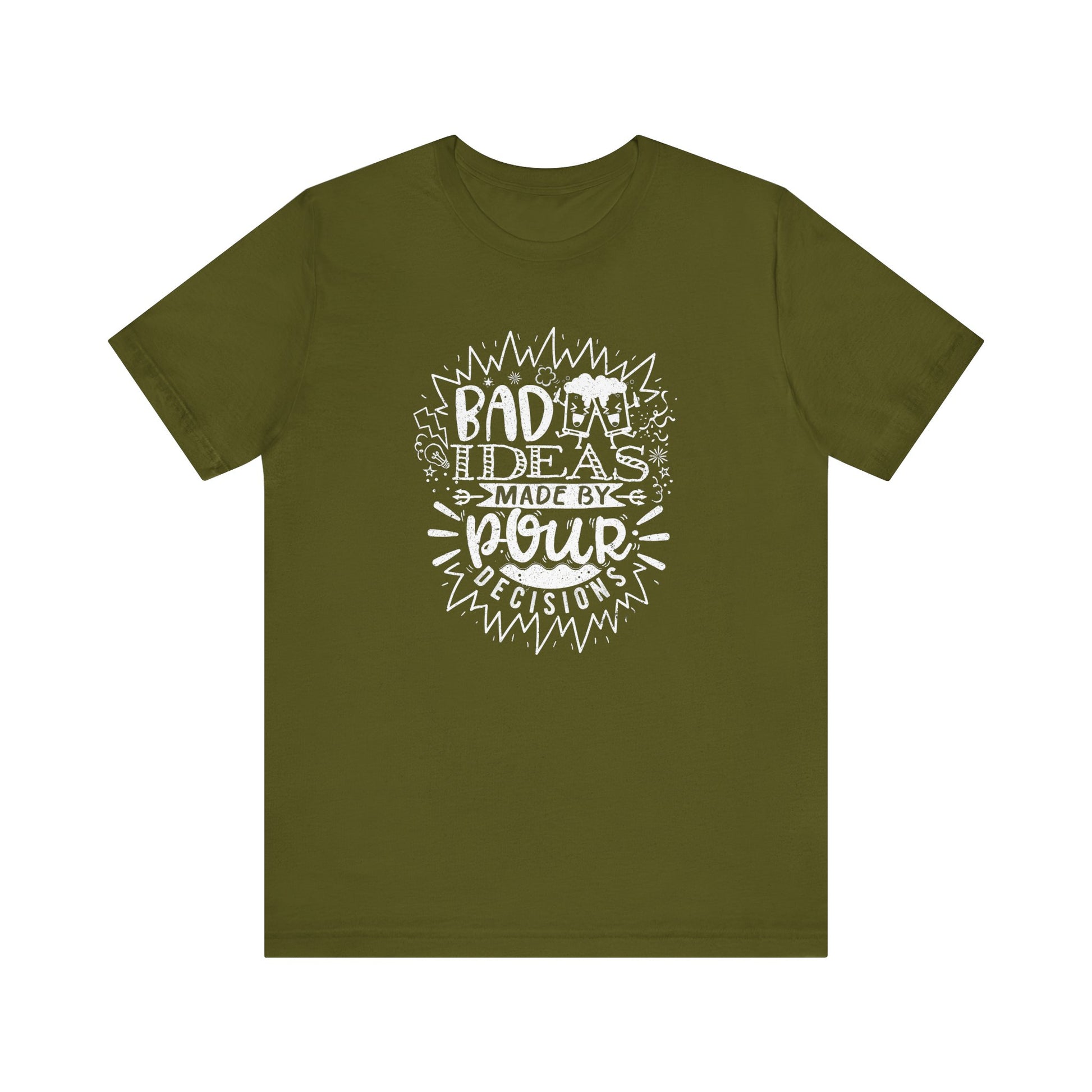 Bad Ideas Made by Pour Decisions Drinking t-shirt mens womens ladies | Speak Out Shirts