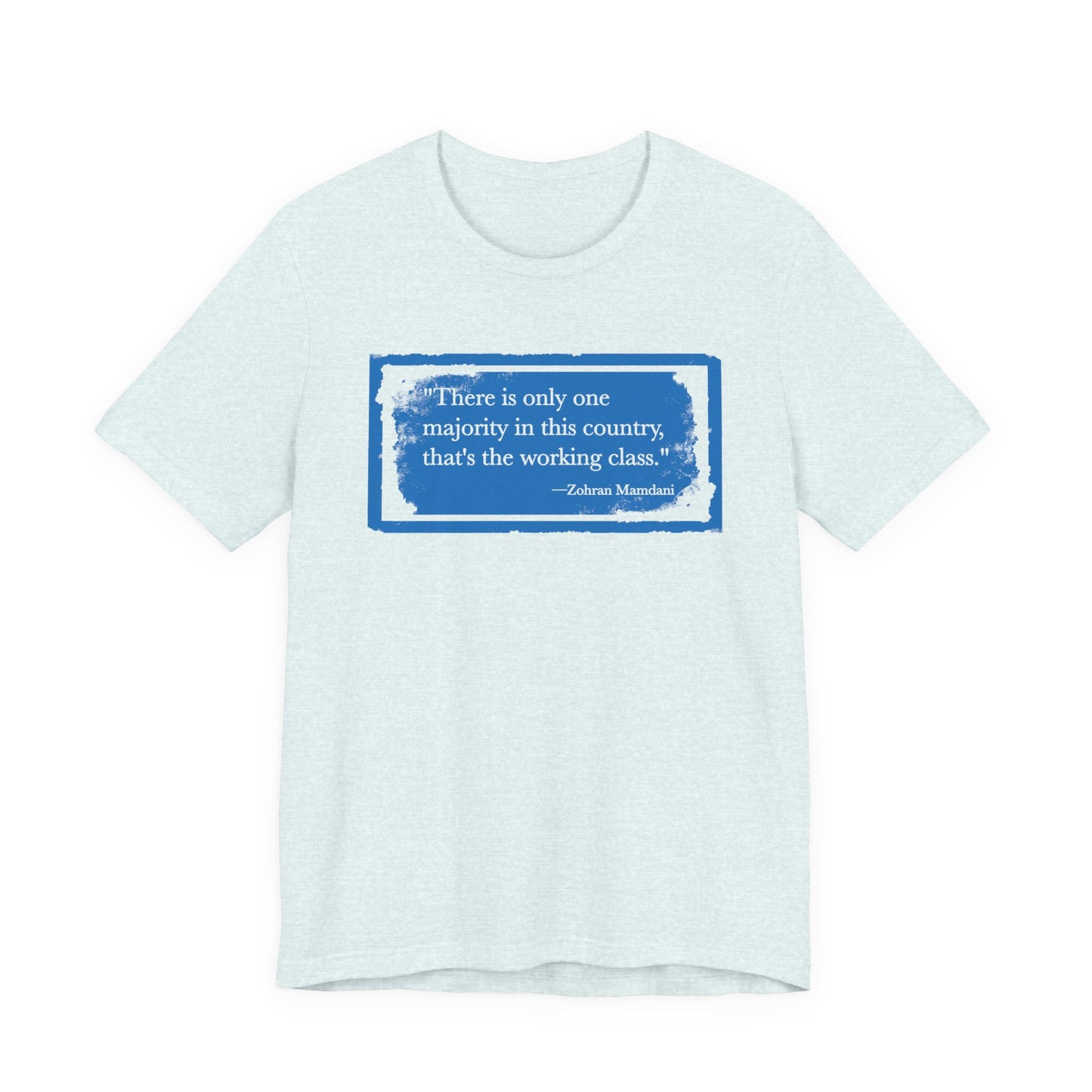 There is only one majority in this country: THE WORKING CLASS - Zohran Mamdani - Unisex Shirt