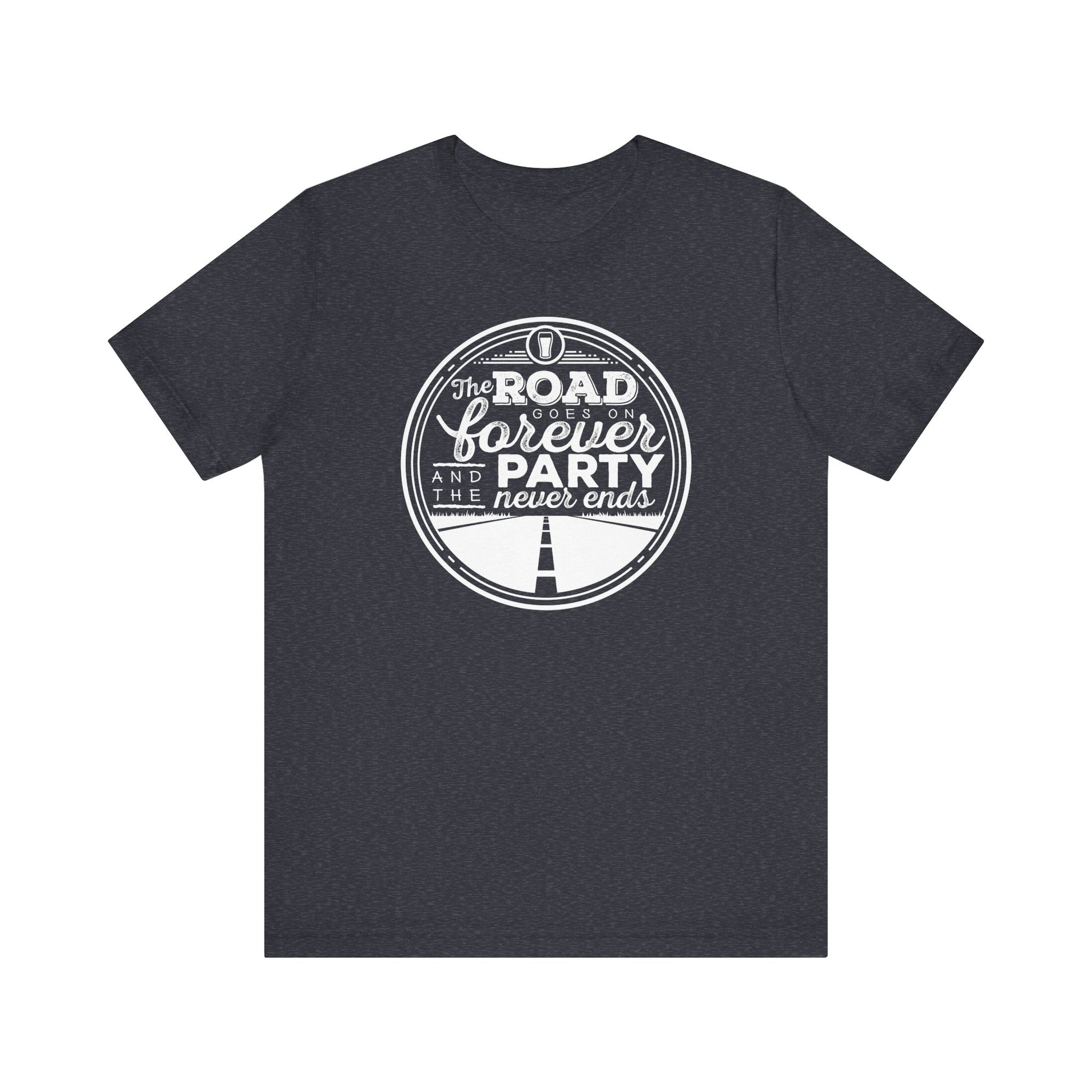 The Road Goes On Forever and the Party Never Ends t-shirt mens womens ladies | Speak Out Shirts