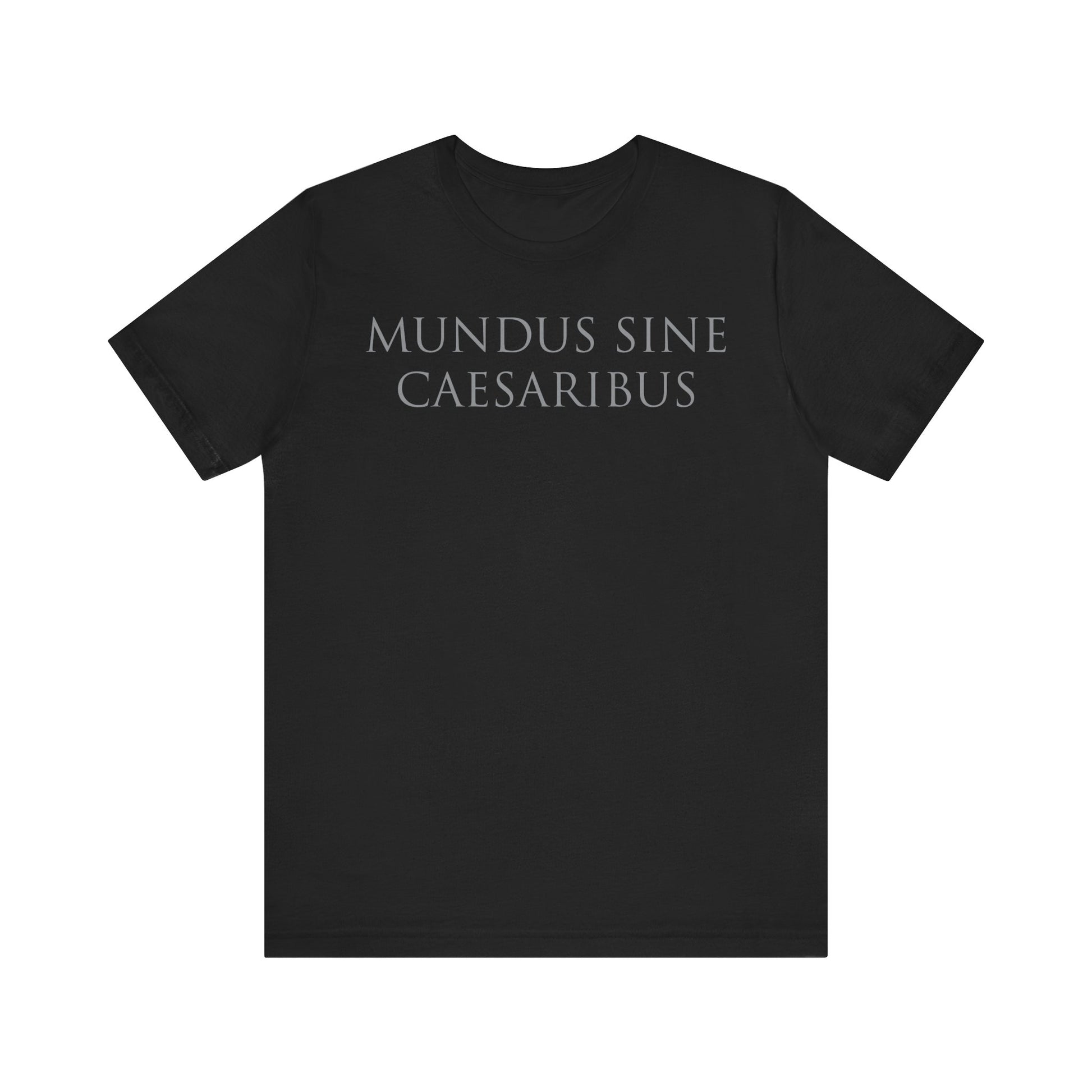 Mundus Sine Caesaribus t-shirt activist mens womens | Speak Out Shirts