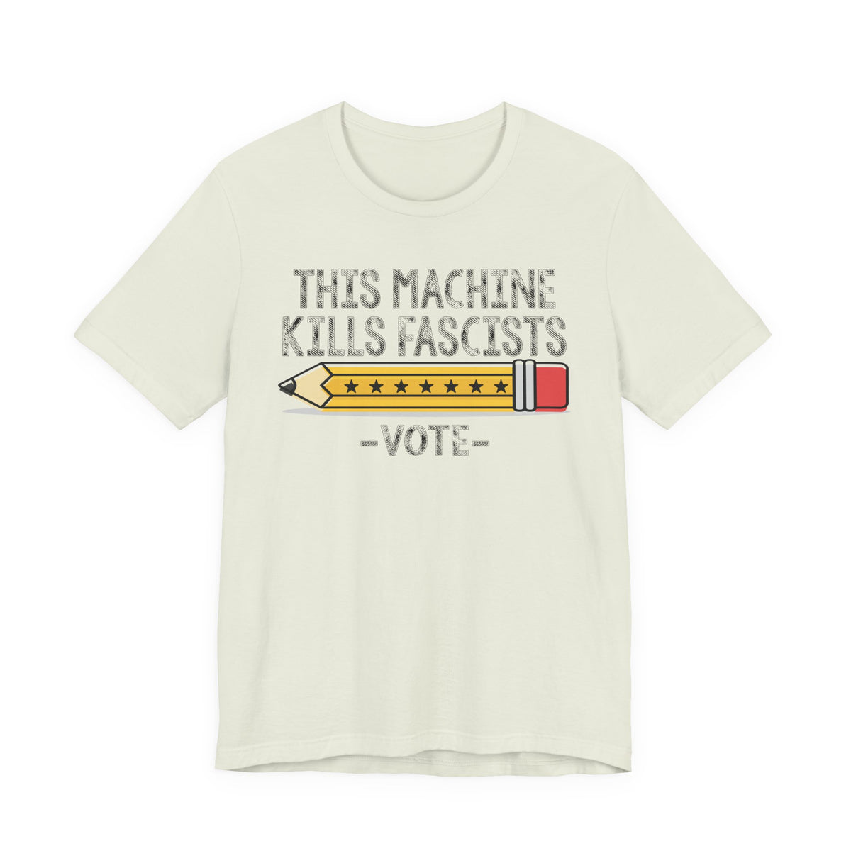 T-Shirt — “This Machine Kills Fascists” Pencil Vote Graphic Tee
