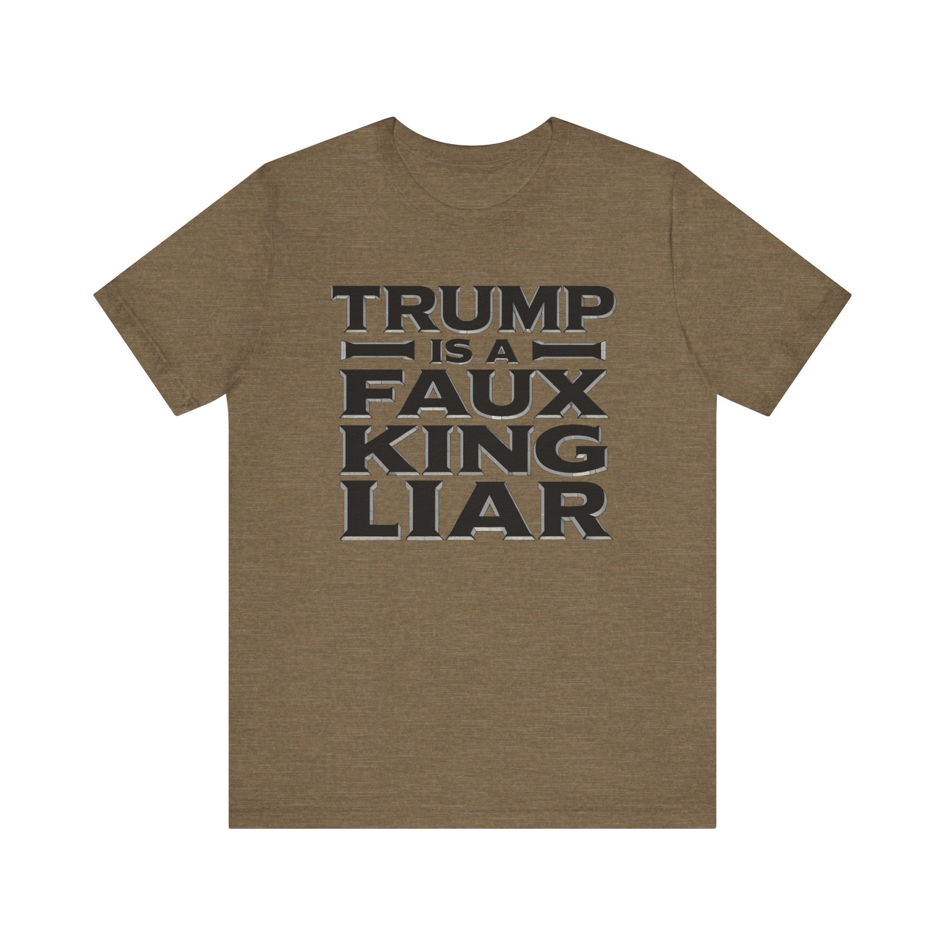 Trump is a Faux King Liar t-shirt protest mens womens | Speak Out Shirts