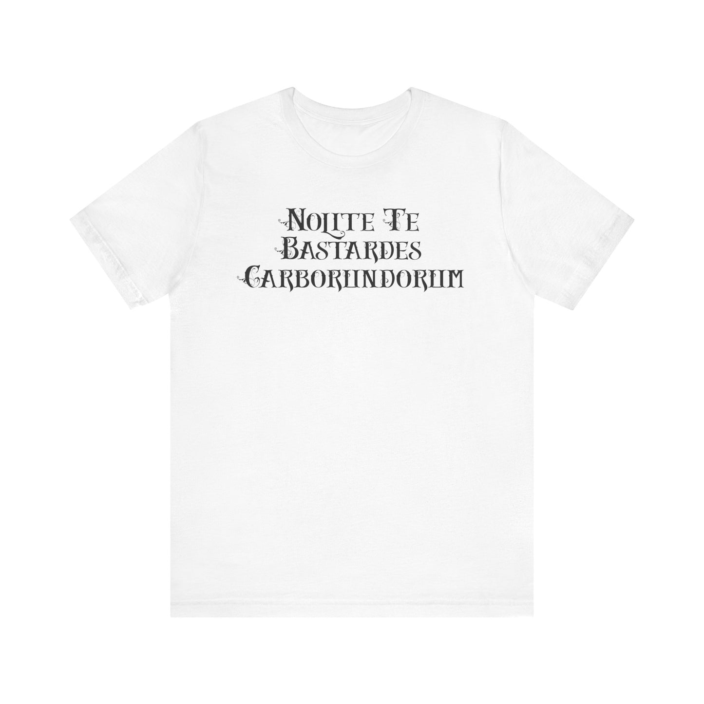Nolite Te Bastardes Carborundorum - Unisex Shirt