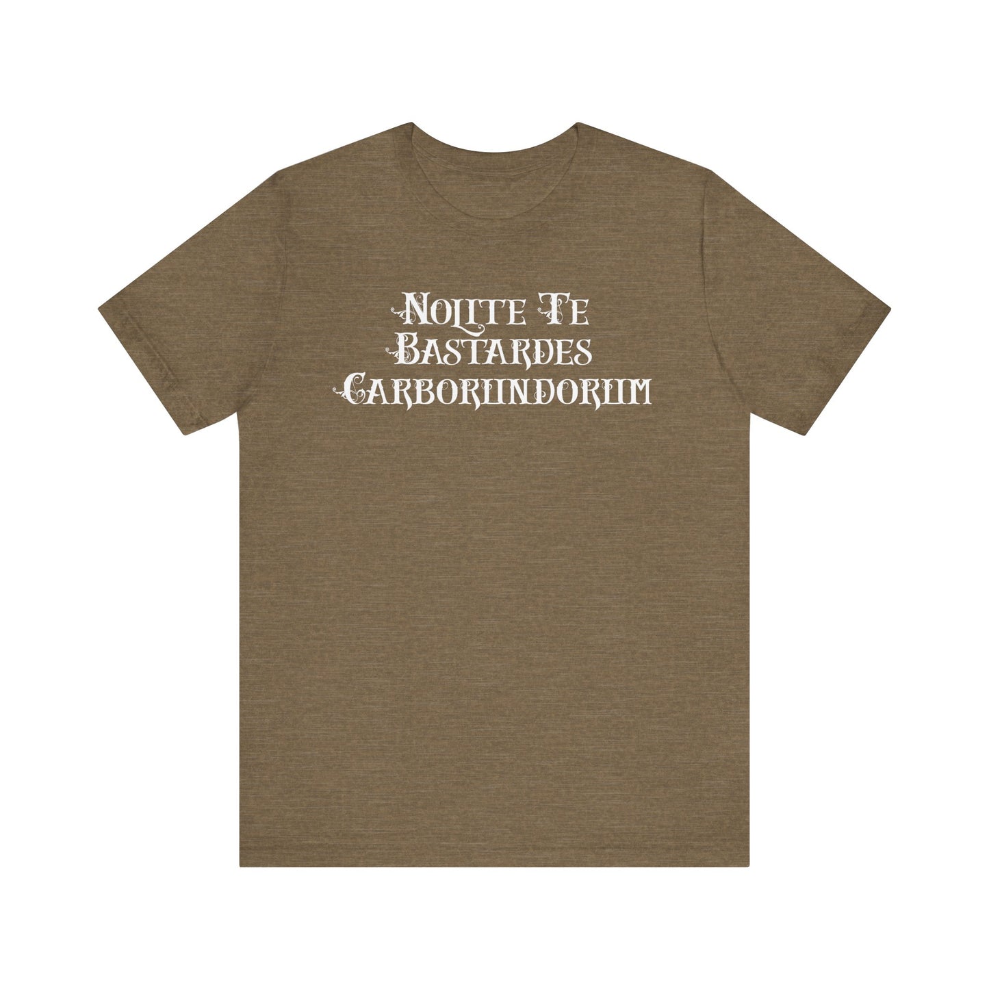 Nolite Te Bastardes Carborundorum - Unisex Shirt