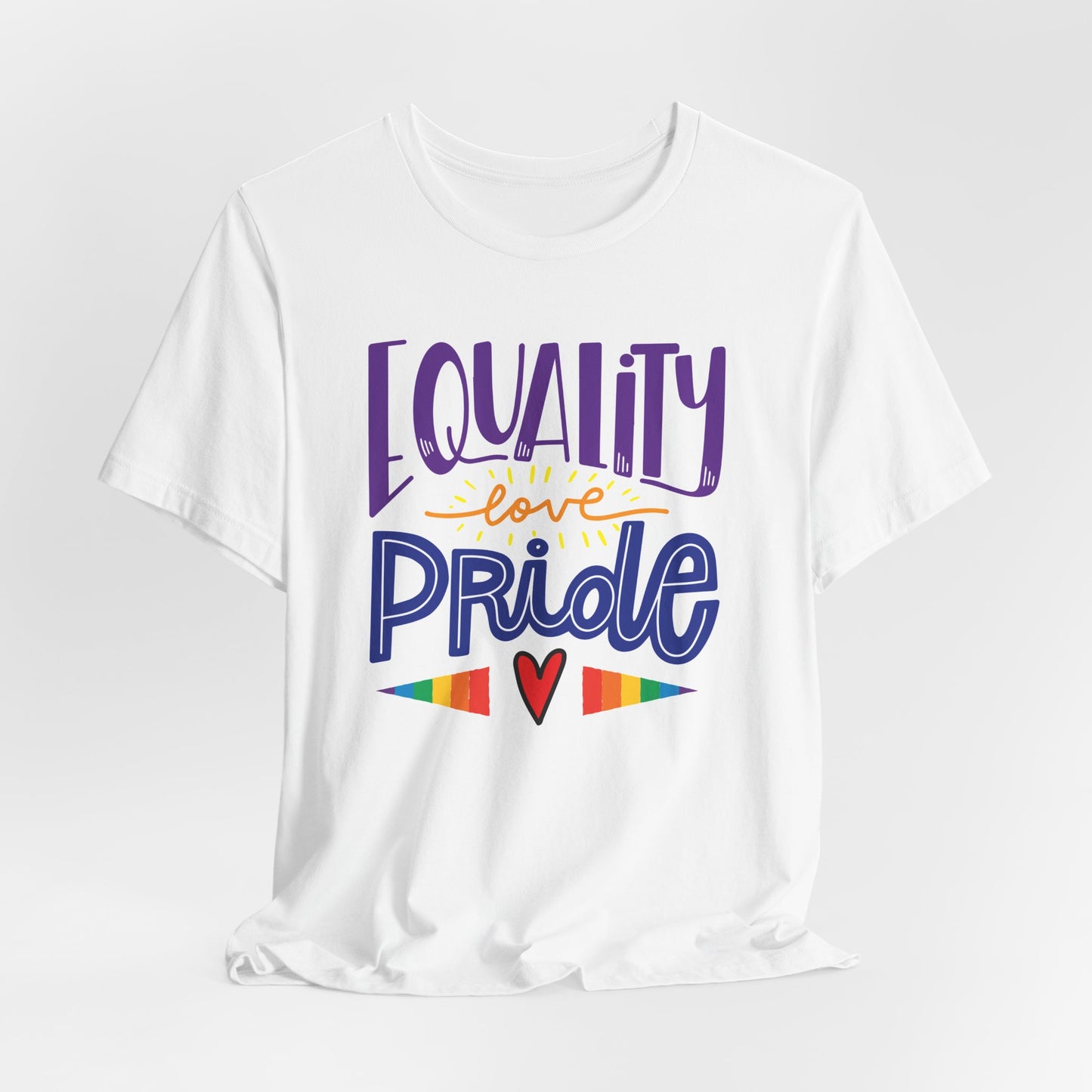 Equality Love & Pride Unisex T-Shirt for LGBTQ+ and Allies