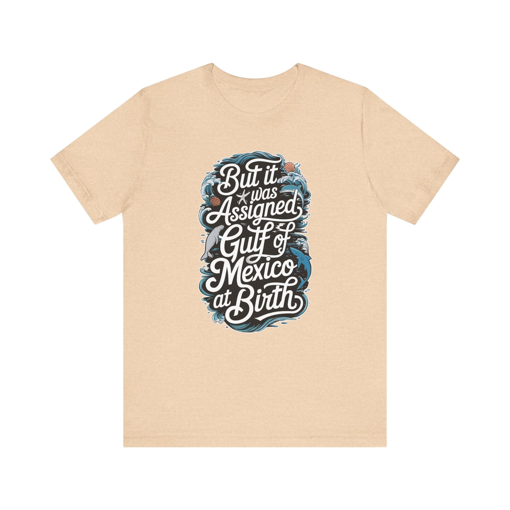 🌊 But It Was Assigned Gulf of Mexico at Birth 🌊 t-shirt protest mens womens | Speak Out Shirts