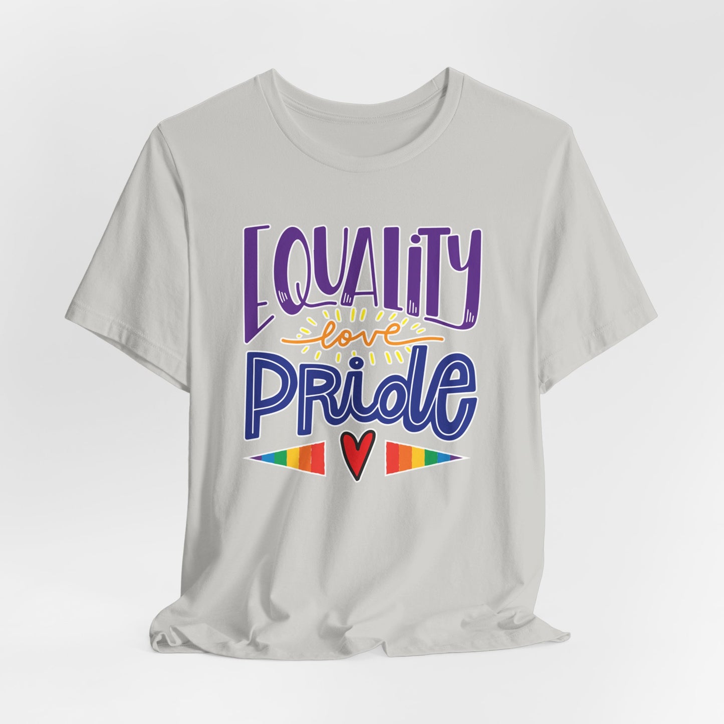 Equality Love & Pride Unisex T-Shirt for LGBTQ+ and Allies