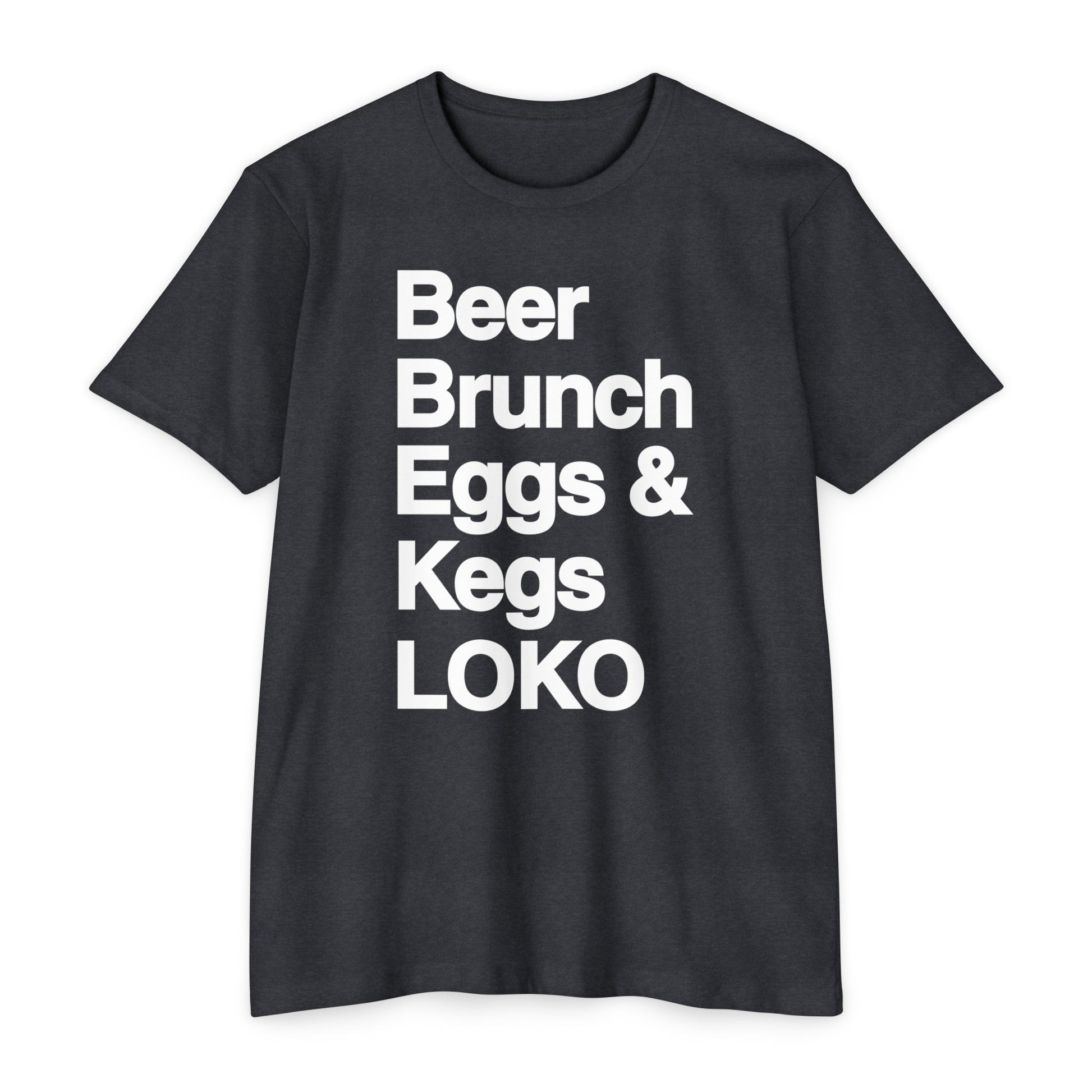 Beer, Brunch, Eggs & Kegs by LOKO Cuisine - Speak Out Shirts