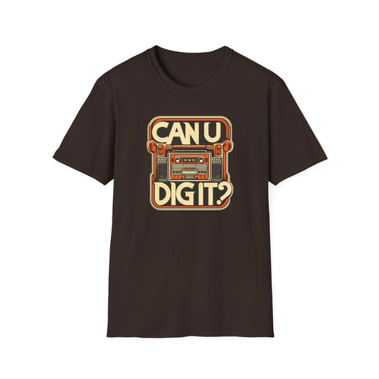 Can You Dig It? - Speak Out Shirts